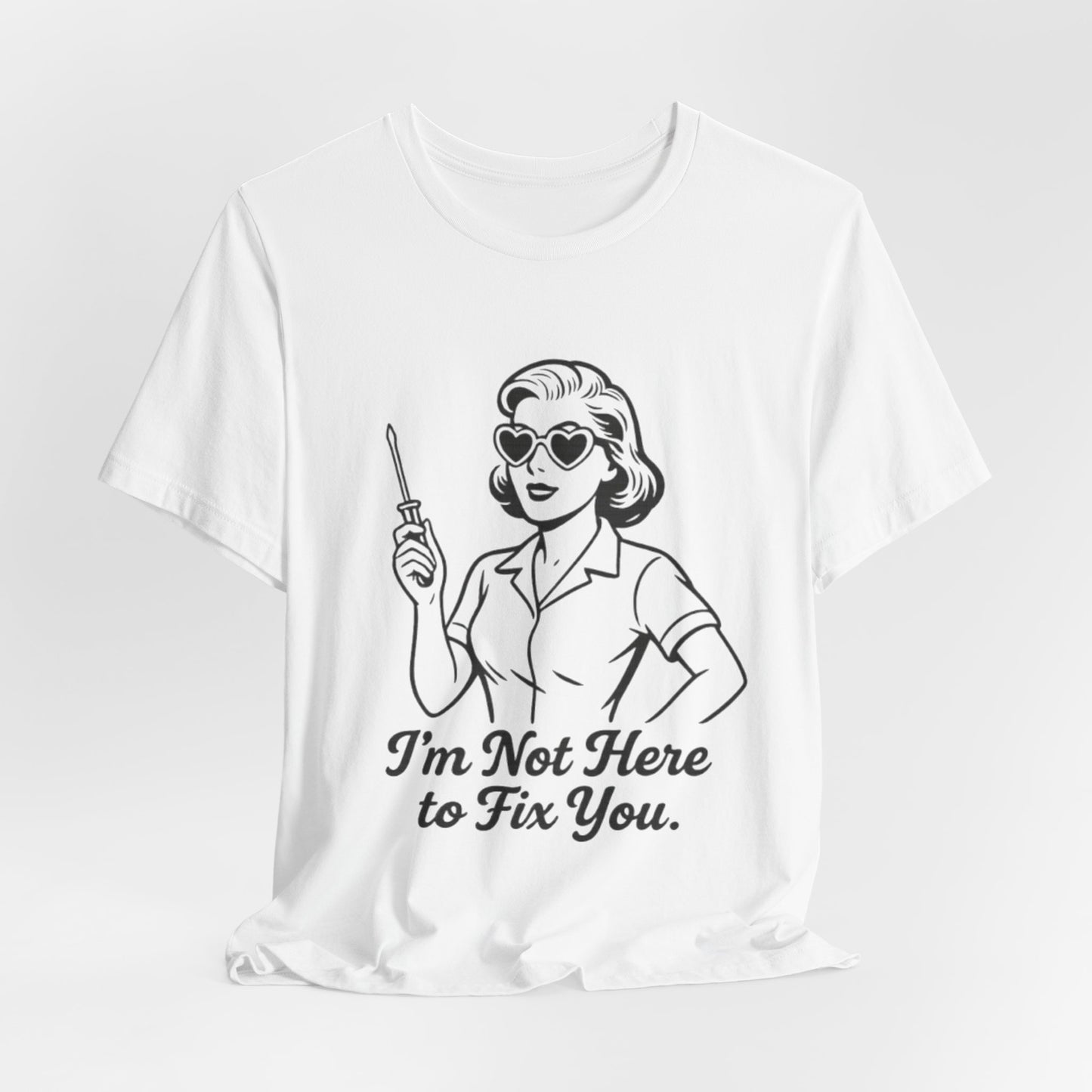 Sassy Graphic Tee: I'm Not Here to Fix You