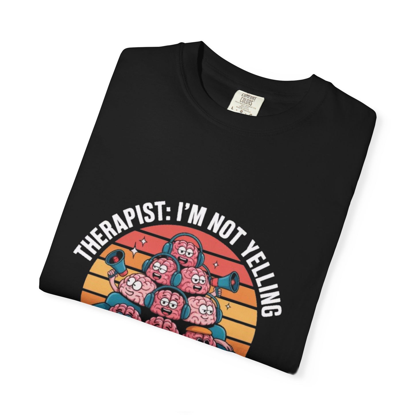 T-Shirt - Unisex Garment-Dyed Tee,Therapist Quote