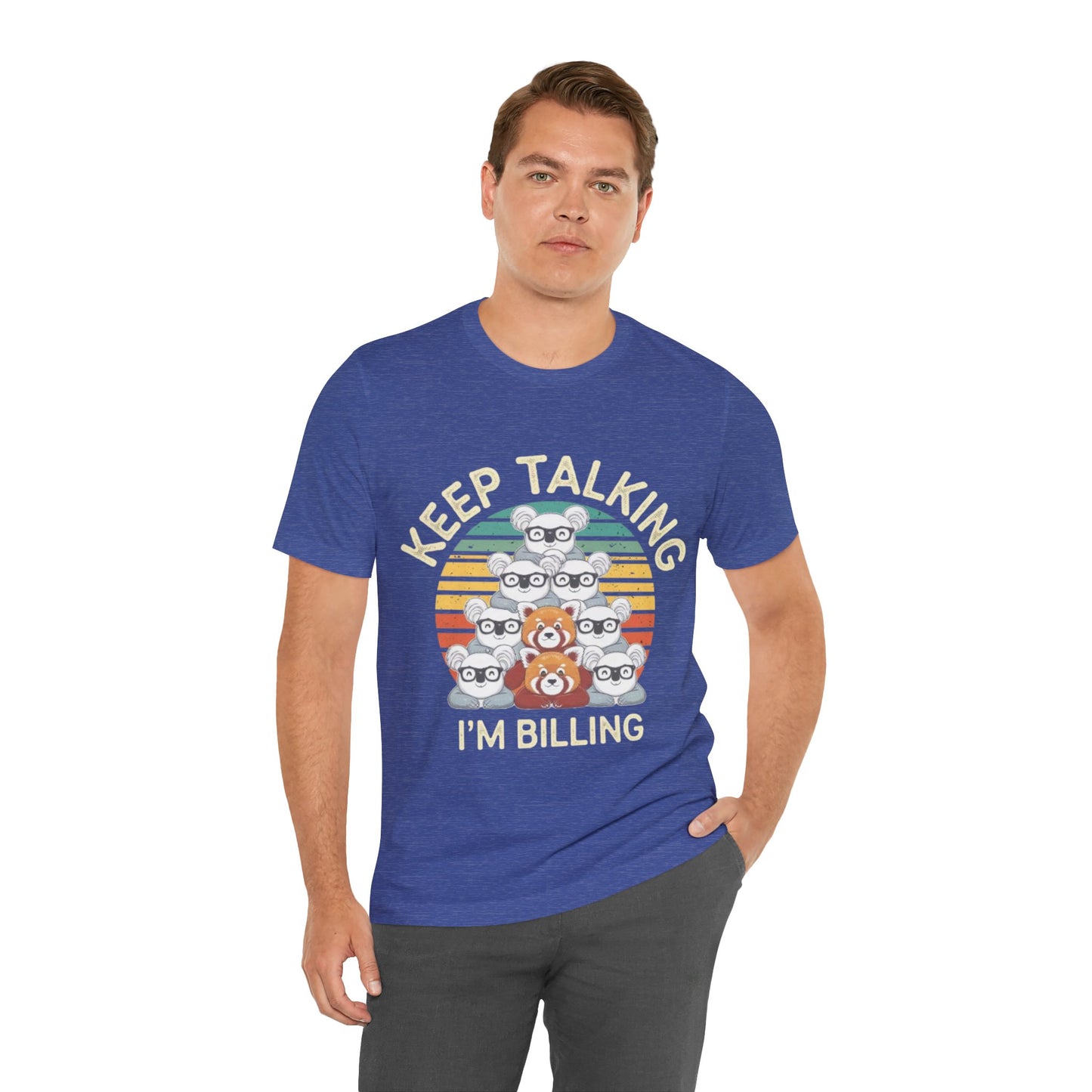 Graphic Tee - Keep Talking I'm Billing