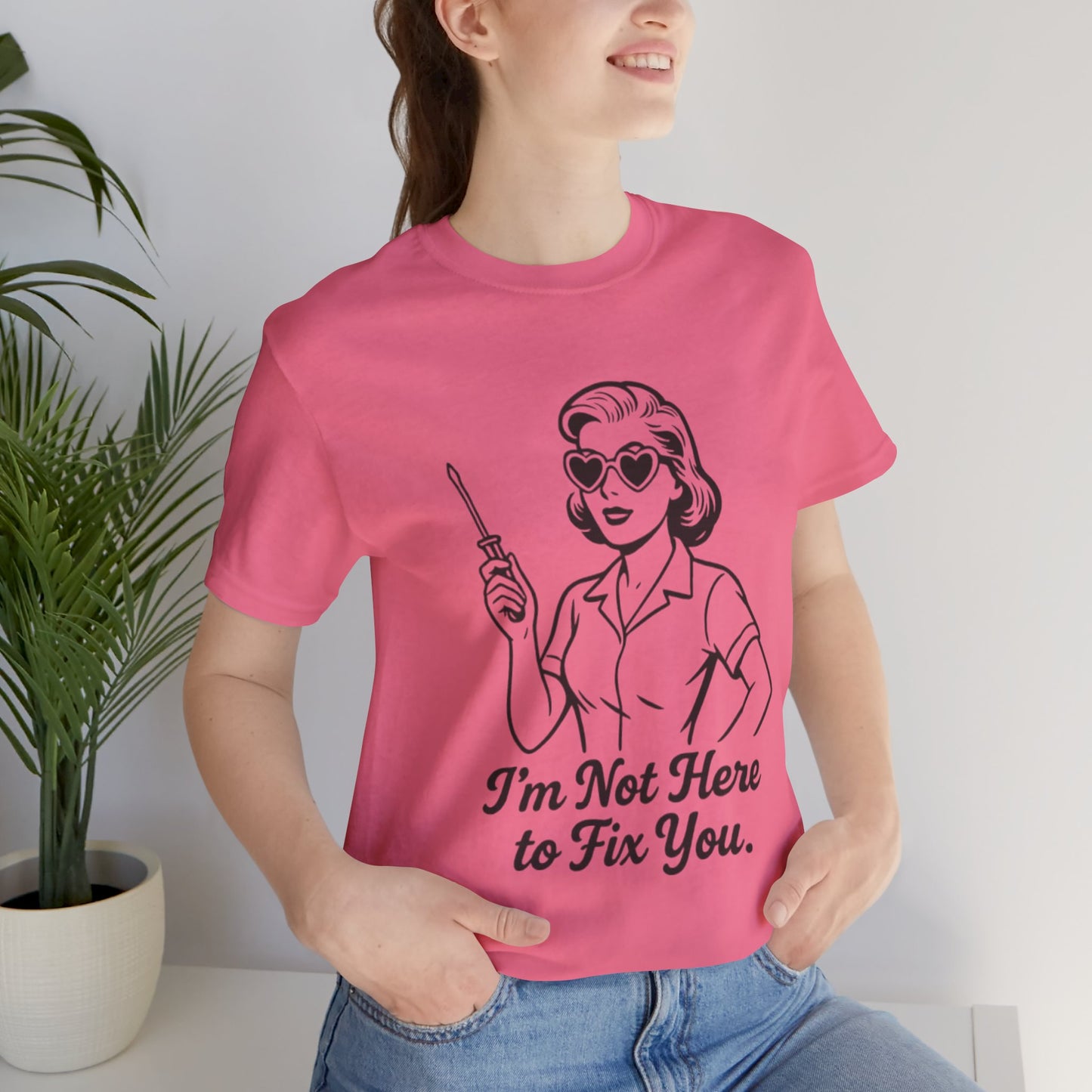Sassy Graphic Tee: I'm Not Here to Fix You