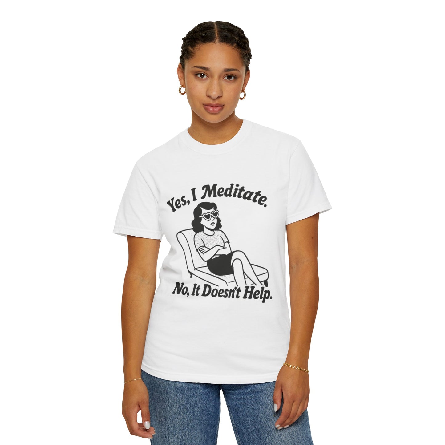 Meditation T-Shirt: Yes I Meditate, Casual Apparel Unisex Garment-Dyed