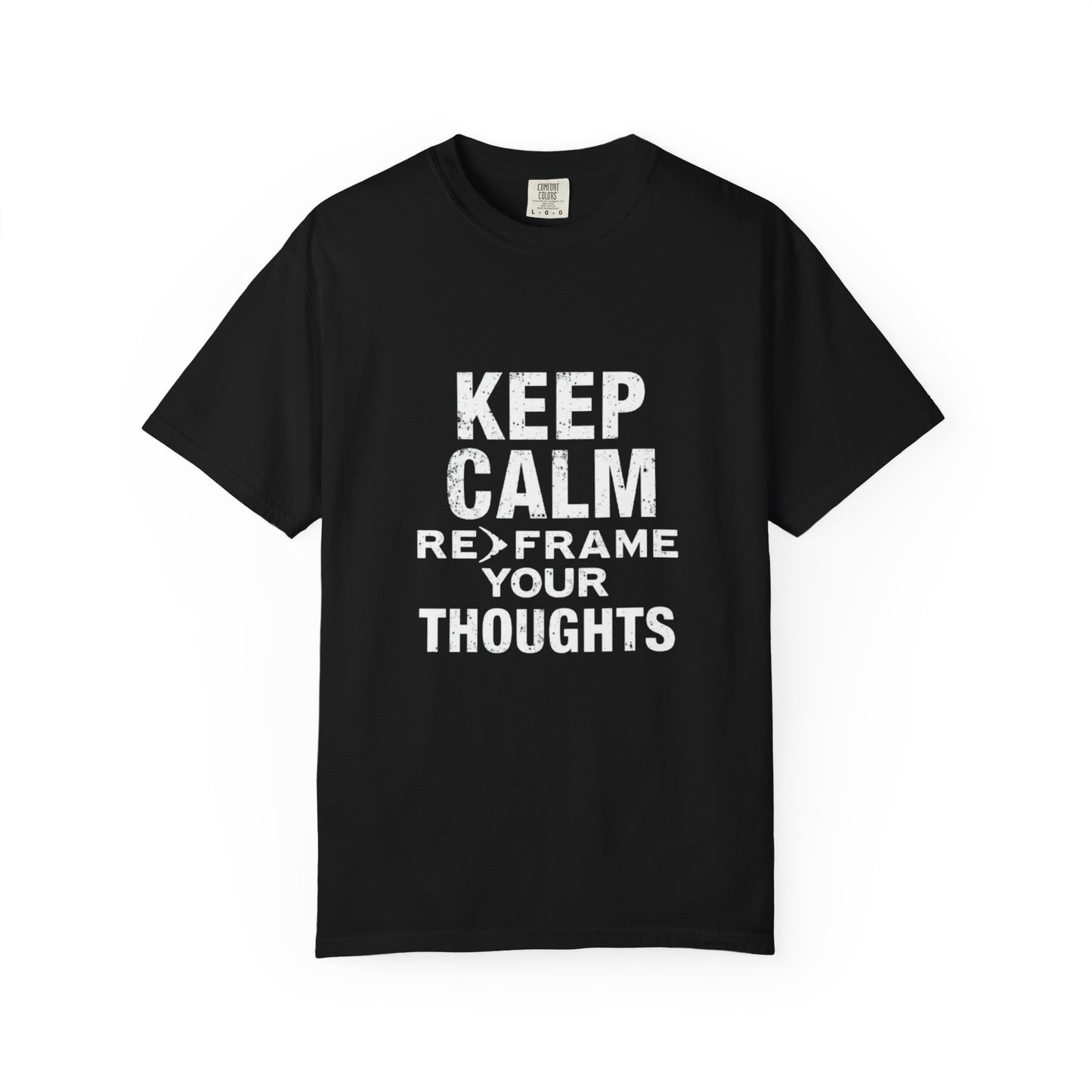 Thoughts Unisex T-Shirt -Keep Calm Reframe Your
