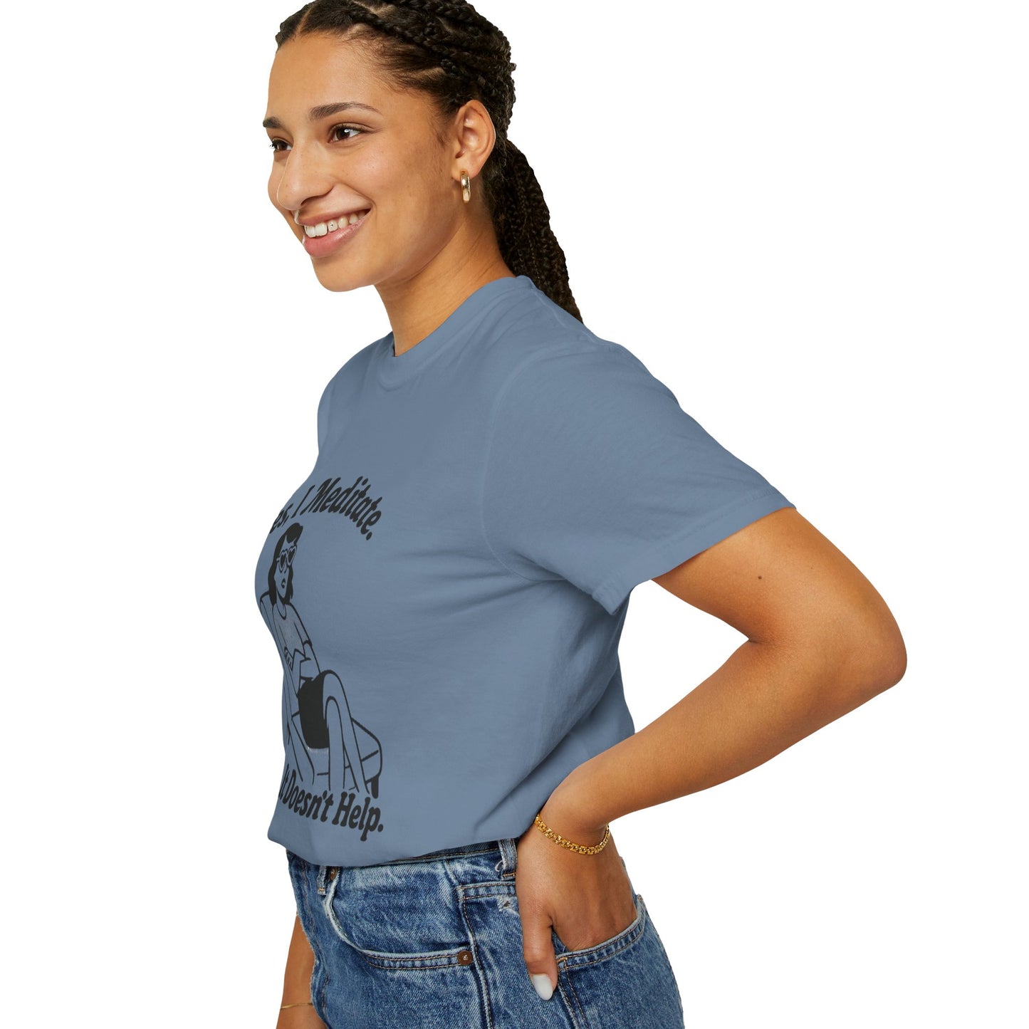 Meditation T-Shirt: Yes I Meditate, Casual Apparel Unisex Garment-Dyed