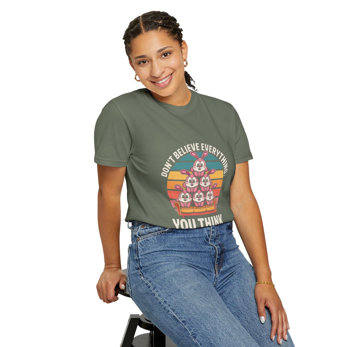 Garment-Dyed T-Shirt: Don't Believe Everything You Think
