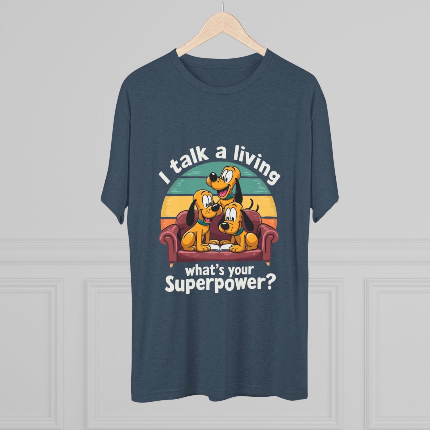 Unisex Tri-Blend Crew Tee -I Talk for a Living Superpower T-Shirt