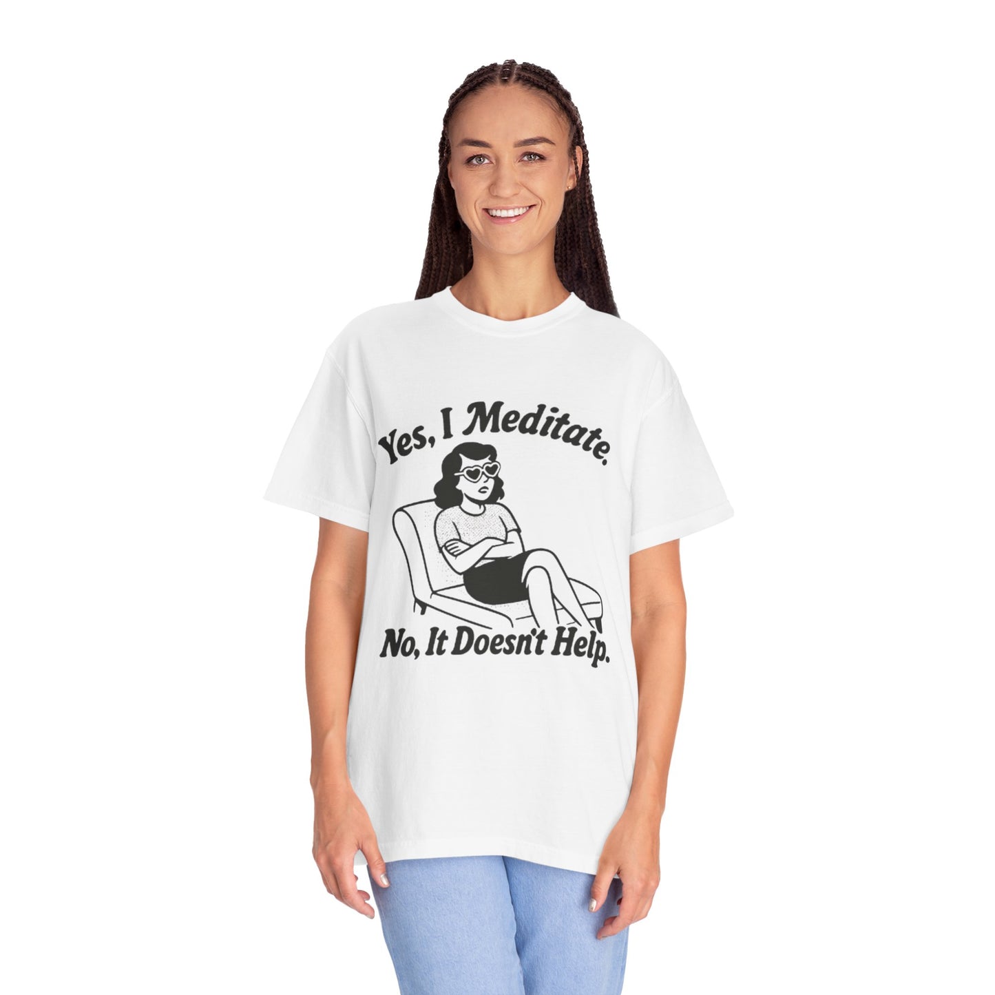 Meditation T-Shirt: Yes I Meditate, Casual Apparel Unisex Garment-Dyed
