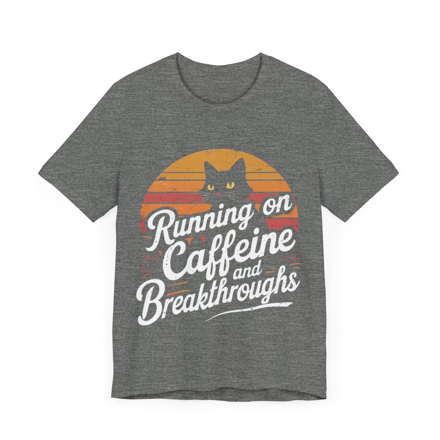 Unisex Tee -Running on Caffeine and Breakthroughs