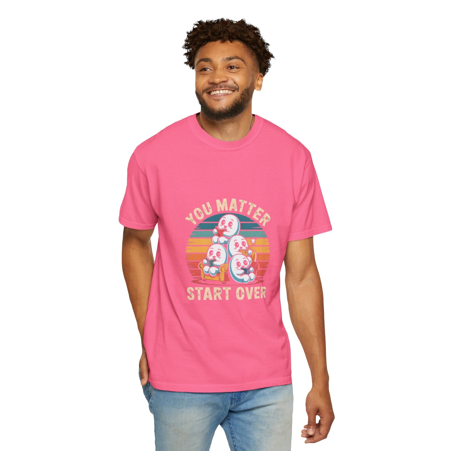 Unisex Garment-Dyed T-Shirt - You Matter Start Over