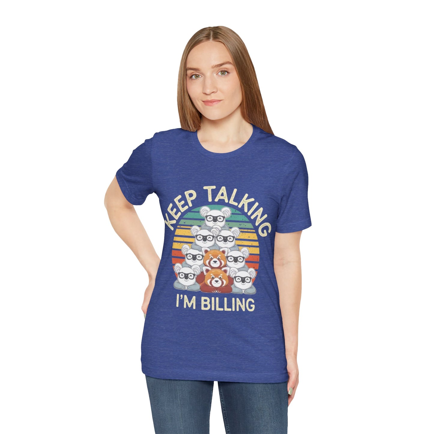 Graphic Tee - Keep Talking I'm Billing