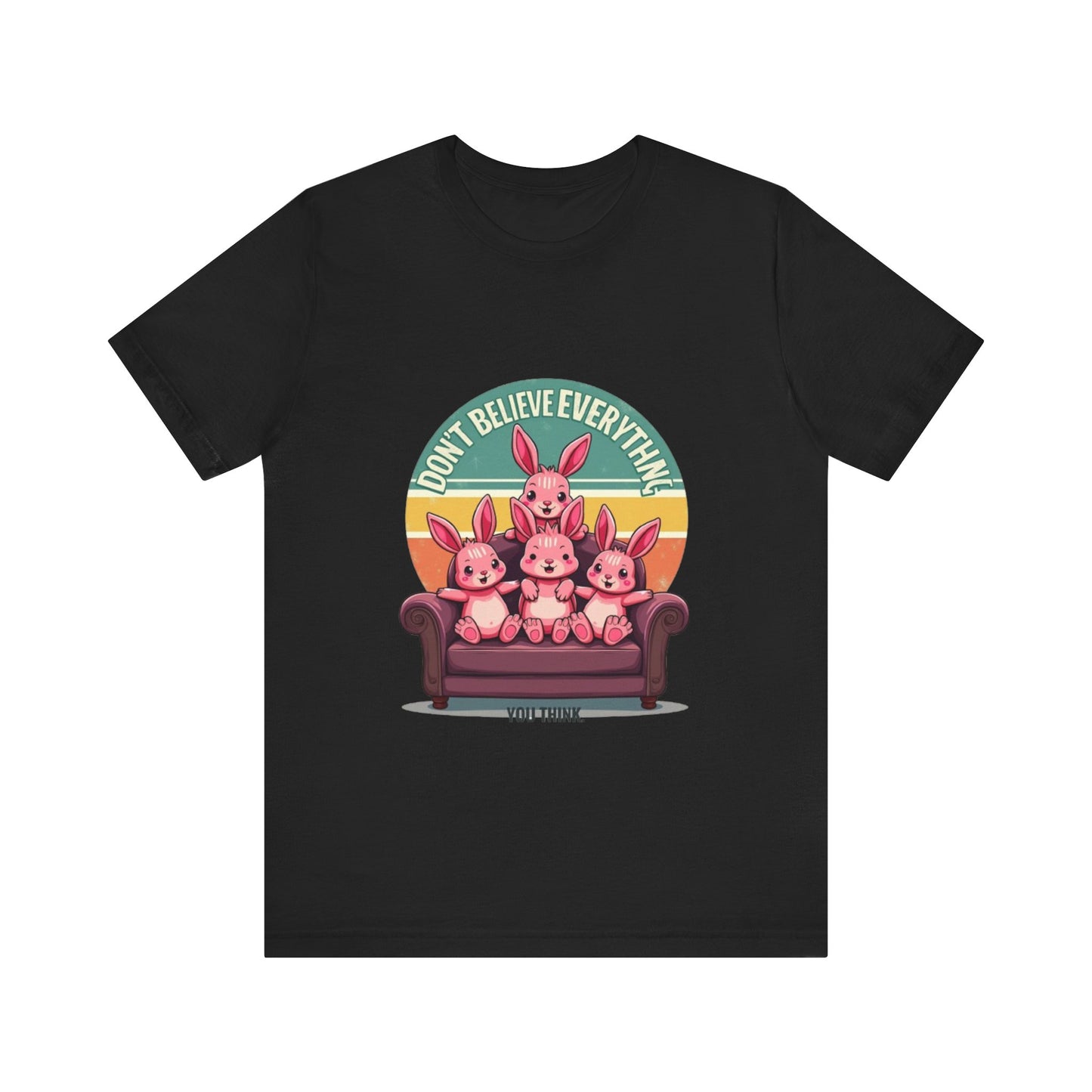 Graphic Tee - Don't Believe Everything You Think