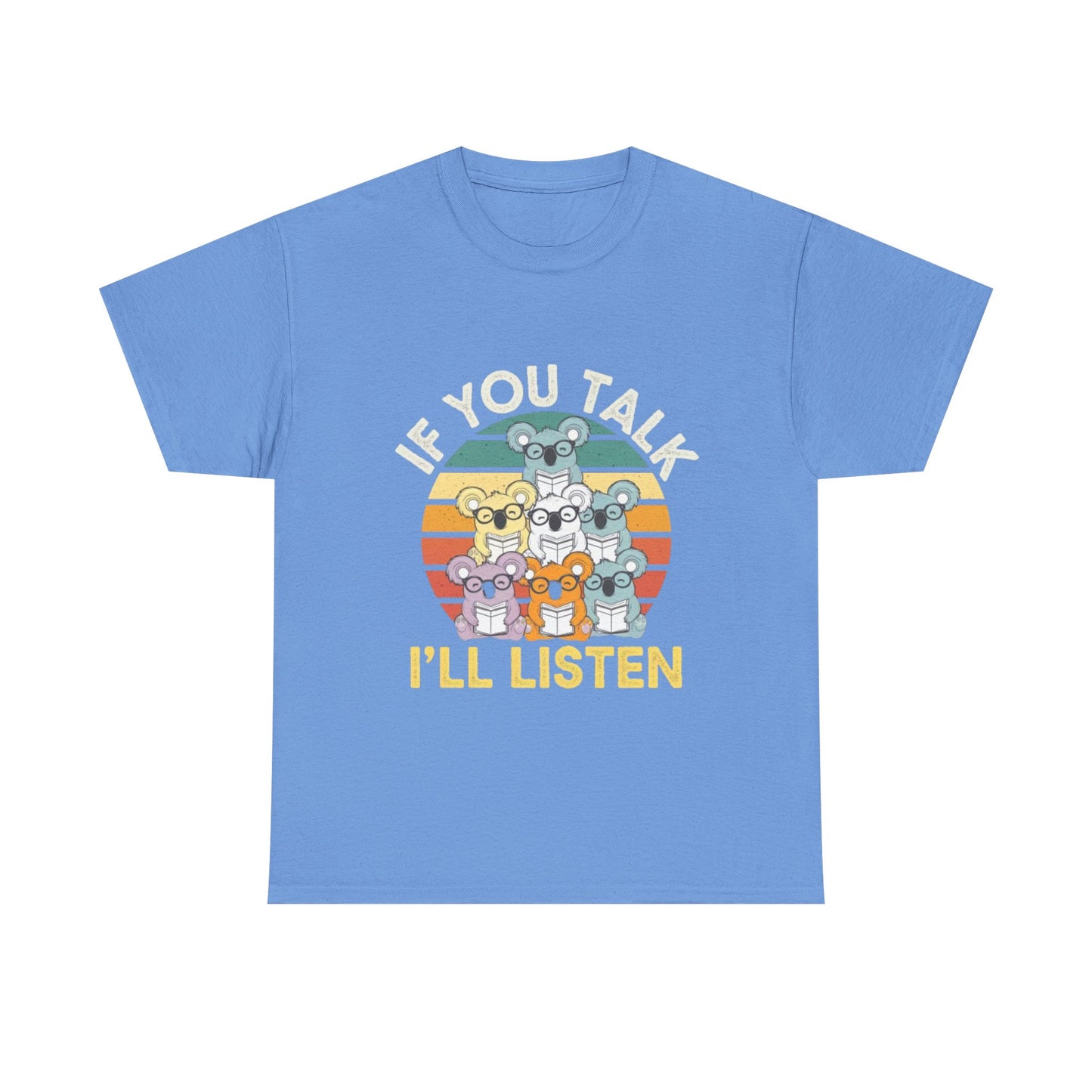 Unisex Heavy Cotton Tee - 'If You Talk I'll Listen'