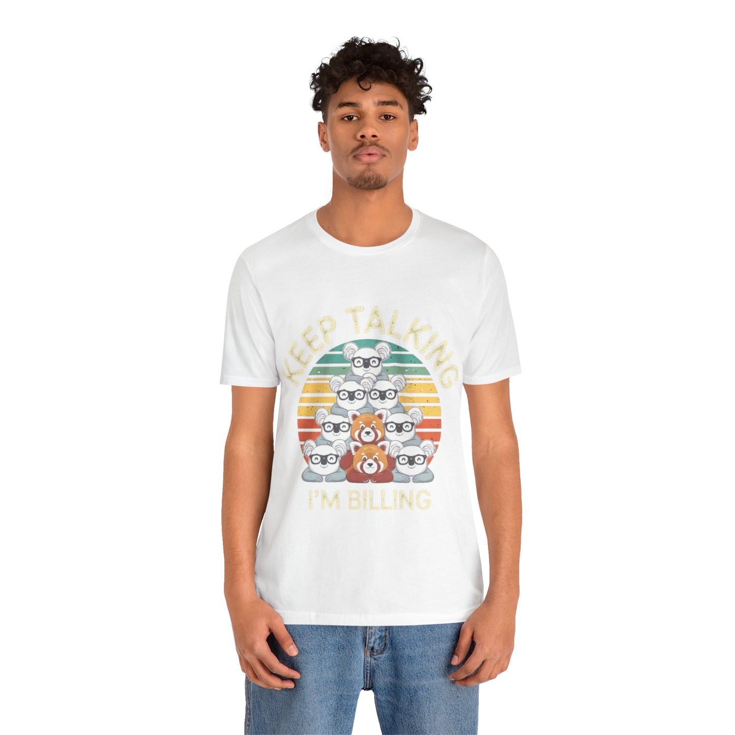 Graphic Tee - Keep Talking I'm Billing