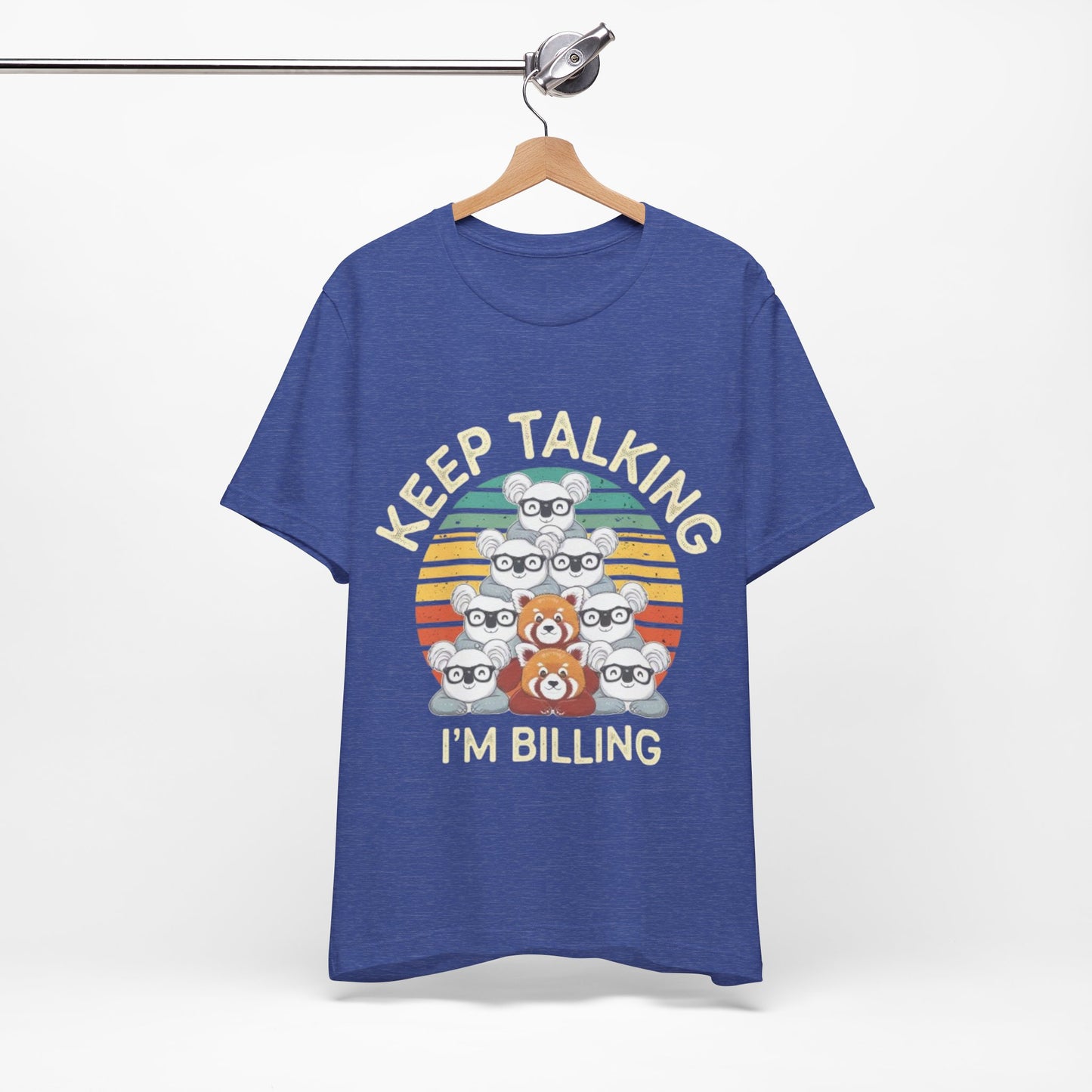 Graphic Tee - Keep Talking I'm Billing