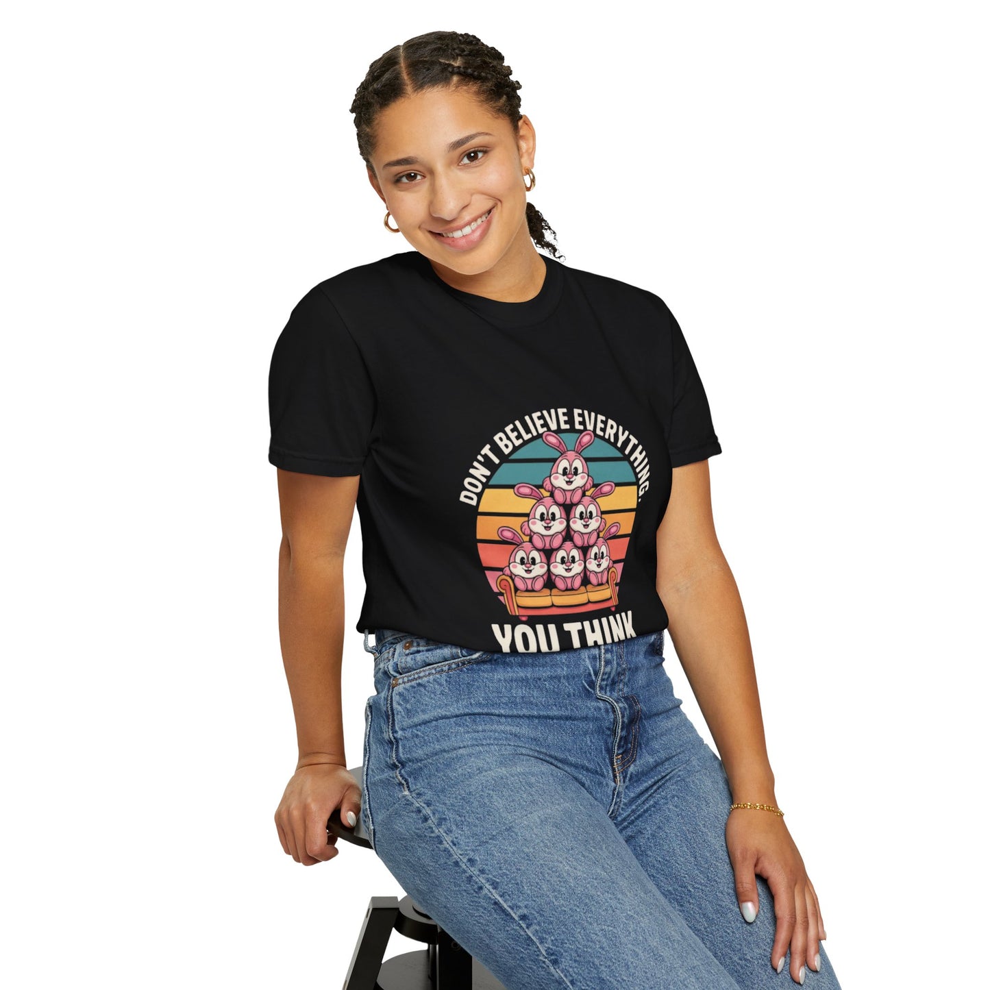 Garment-Dyed T-Shirt: Don't Believe Everything You Think
