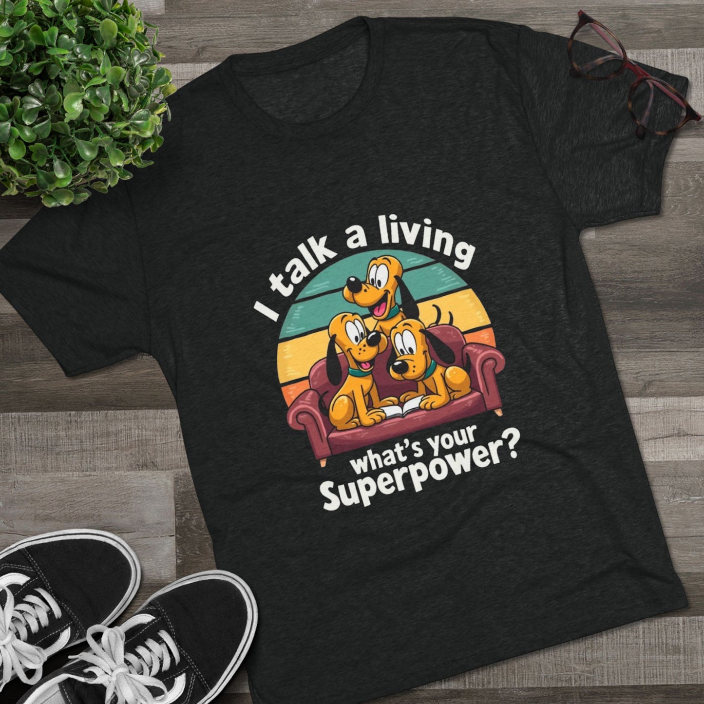Unisex Tri-Blend Crew Tee -I Talk for a Living Superpower T-Shirt