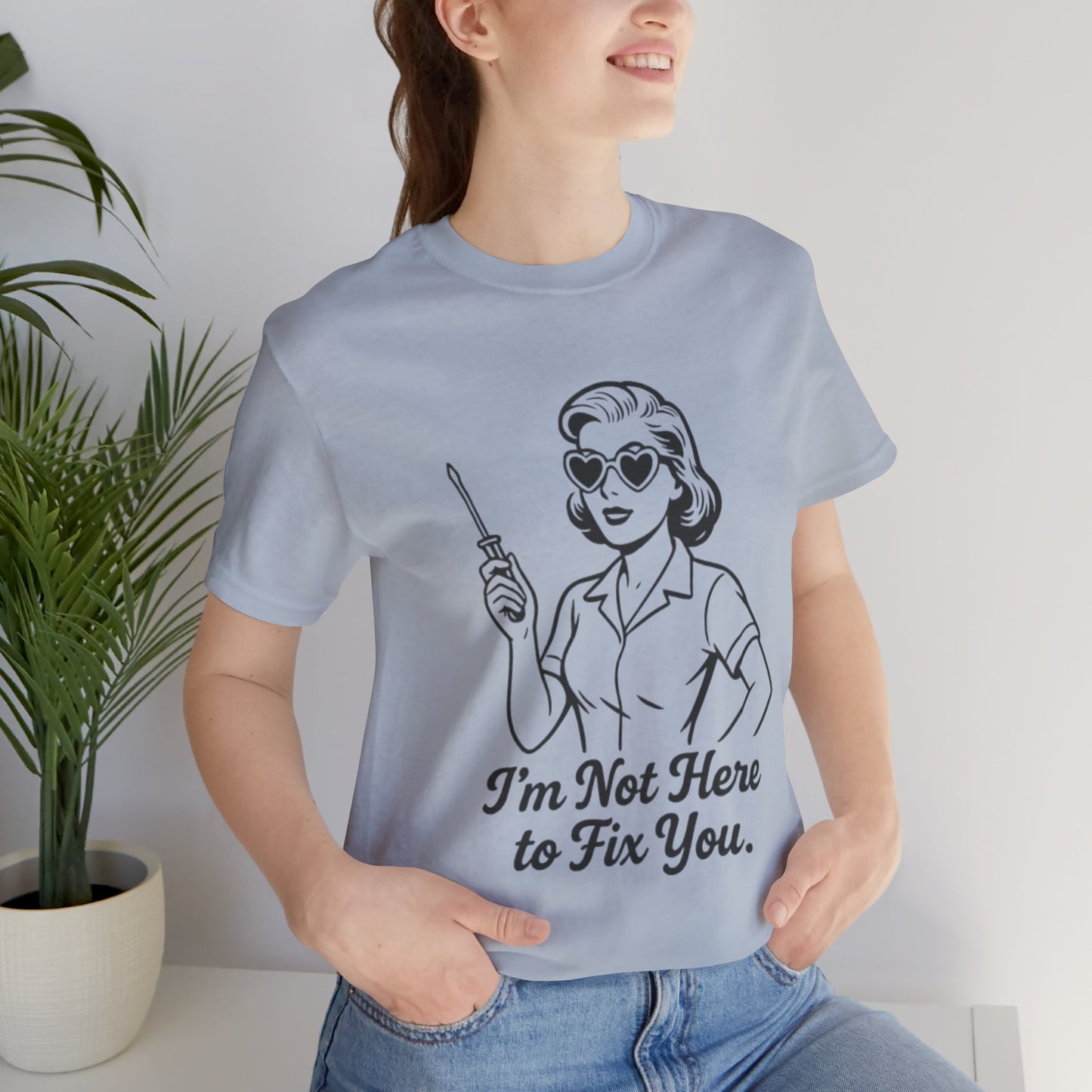 Sassy Graphic Tee: I'm Not Here to Fix You