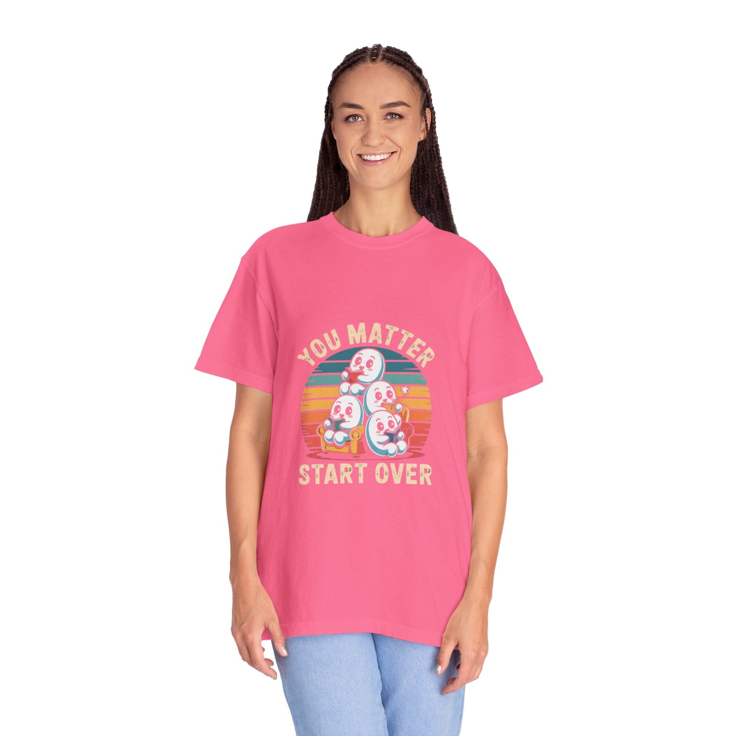 Unisex Garment-Dyed T-Shirt - You Matter Start Over