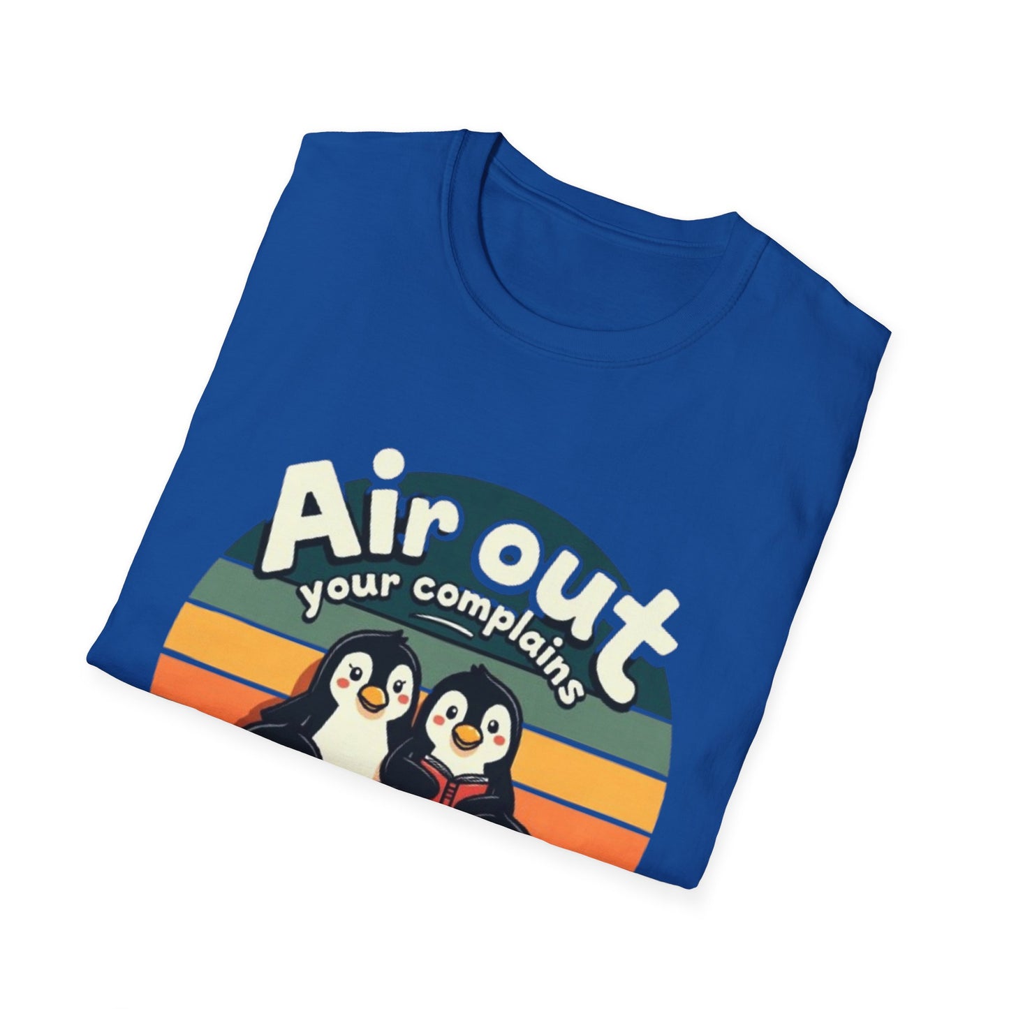 Air Out Your Complaints Unisex T-Shirt - Fun Penguin Design for Casual Wear