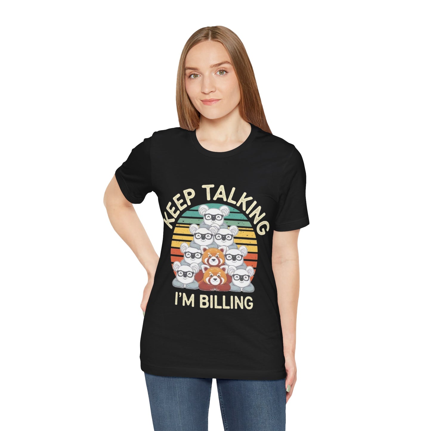 Graphic Tee - Keep Talking I'm Billing