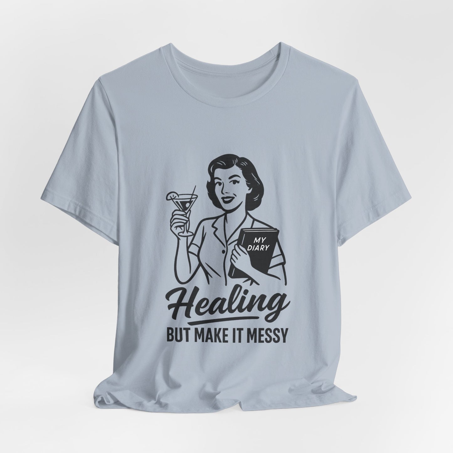Healing But Make It Messy Tee - Unisex Jersey Short Sleeve T-Shirt