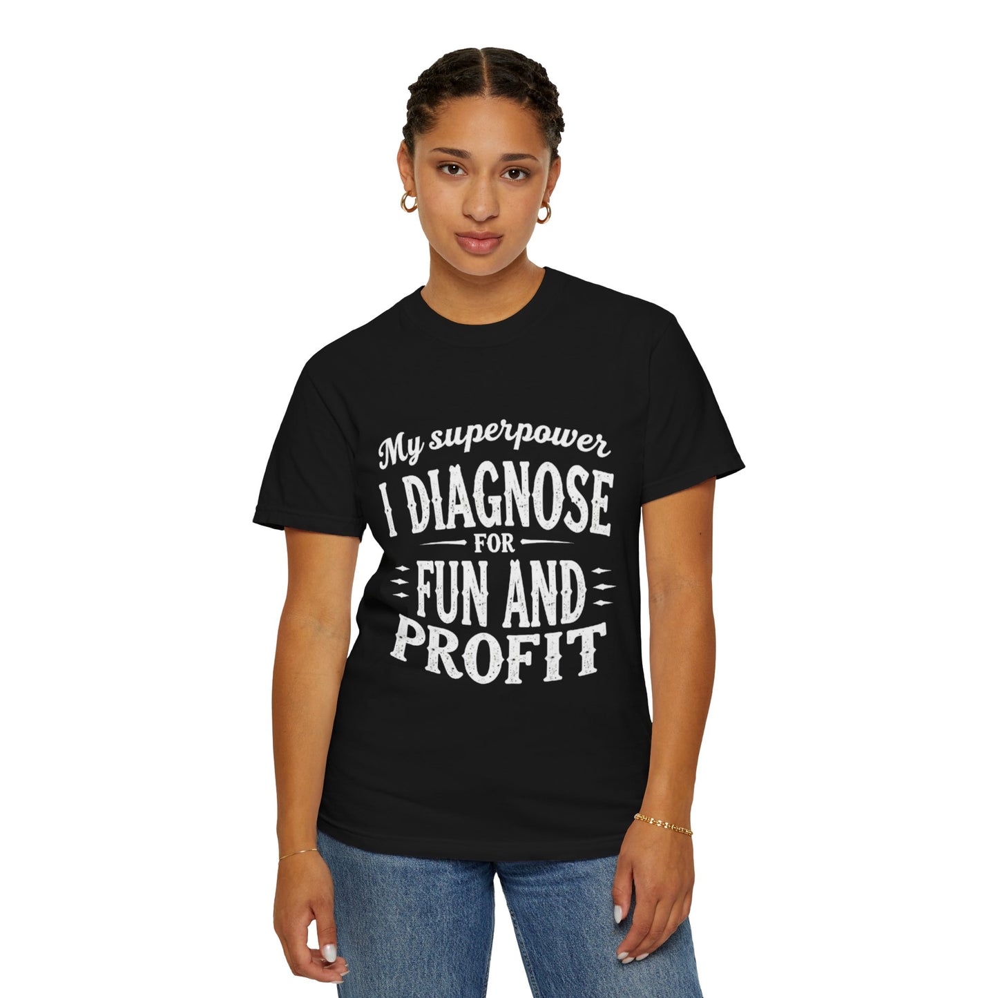 Unisex Garment-Dyed T-shirt - I Diagnose For Fun