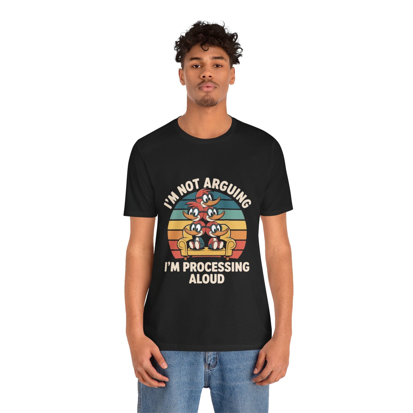 Unisex Jersey Tee - I'm Not Arguing, I'm Processing Aloud