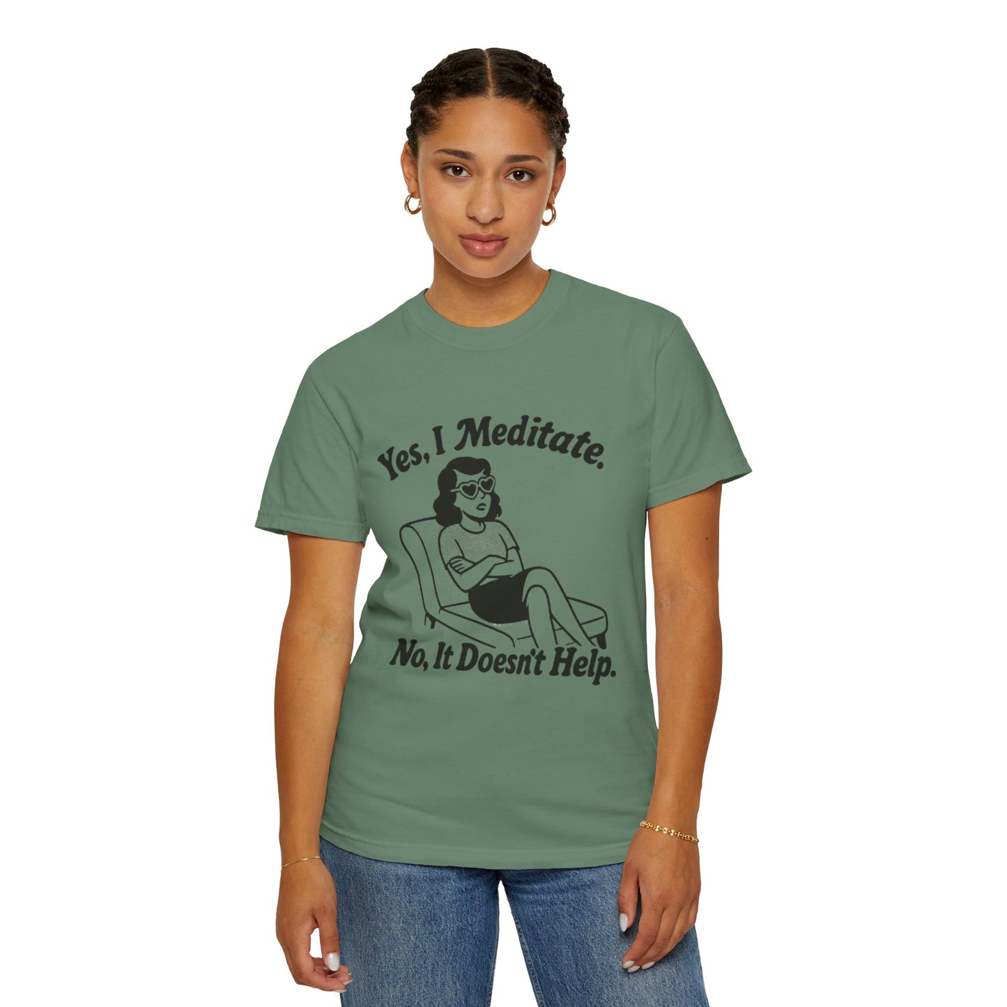 Meditation T-Shirt: Yes I Meditate, Casual Apparel Unisex Garment-Dyed