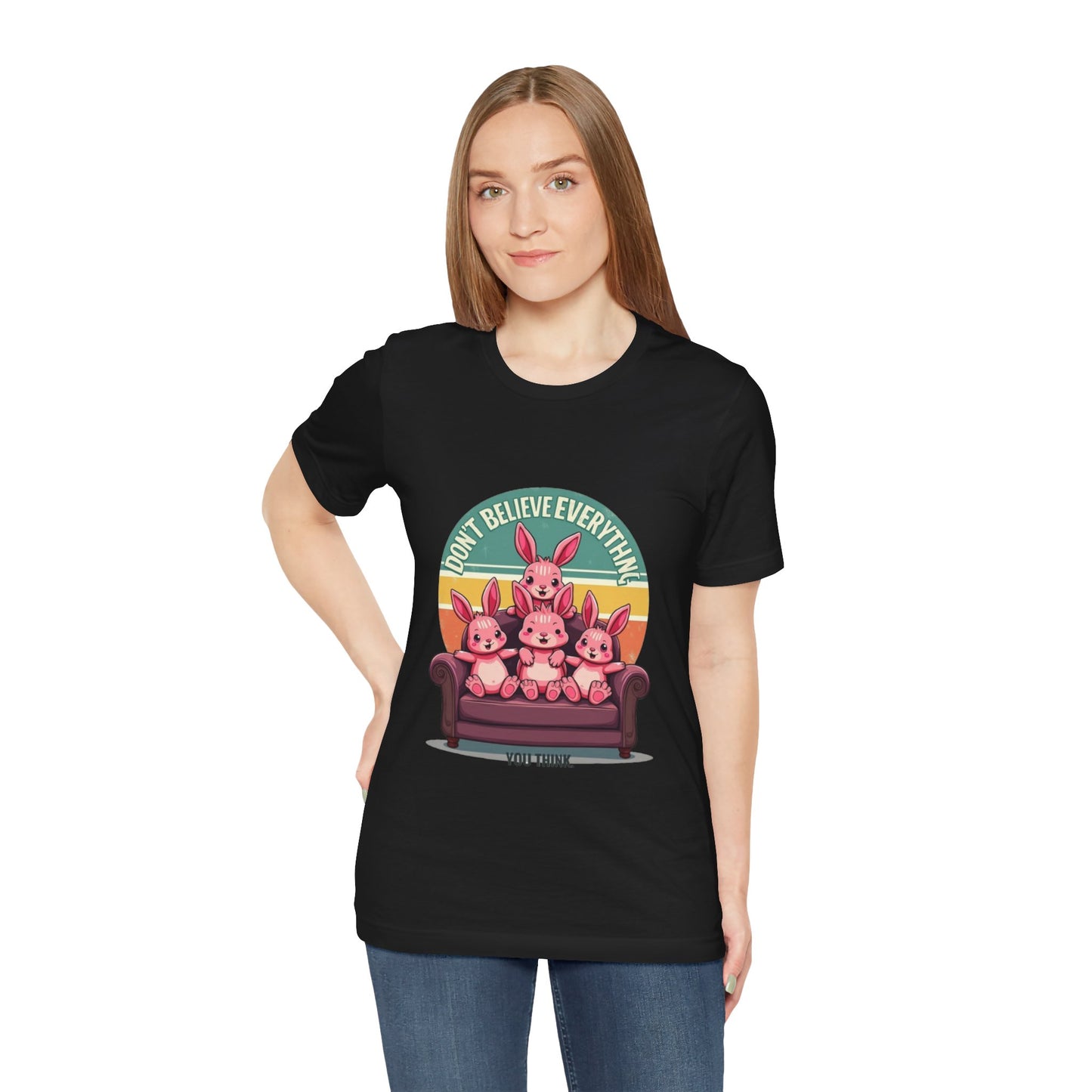 Graphic Tee - Don't Believe Everything You Think
