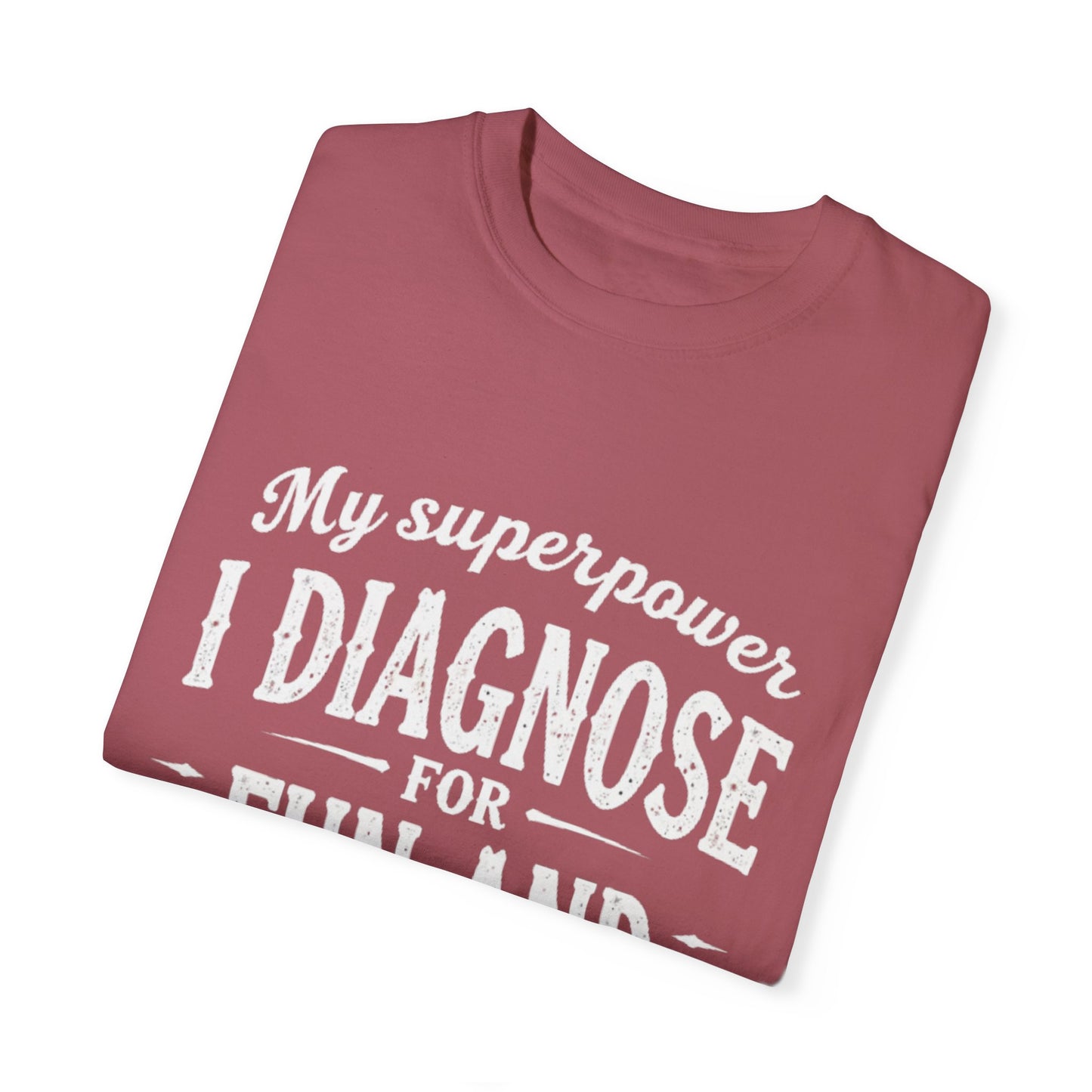 Unisex Garment-Dyed T-shirt - I Diagnose For Fun
