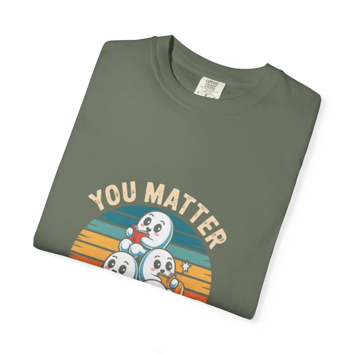 Unisex Garment-Dyed T-Shirt - You Matter Start Over