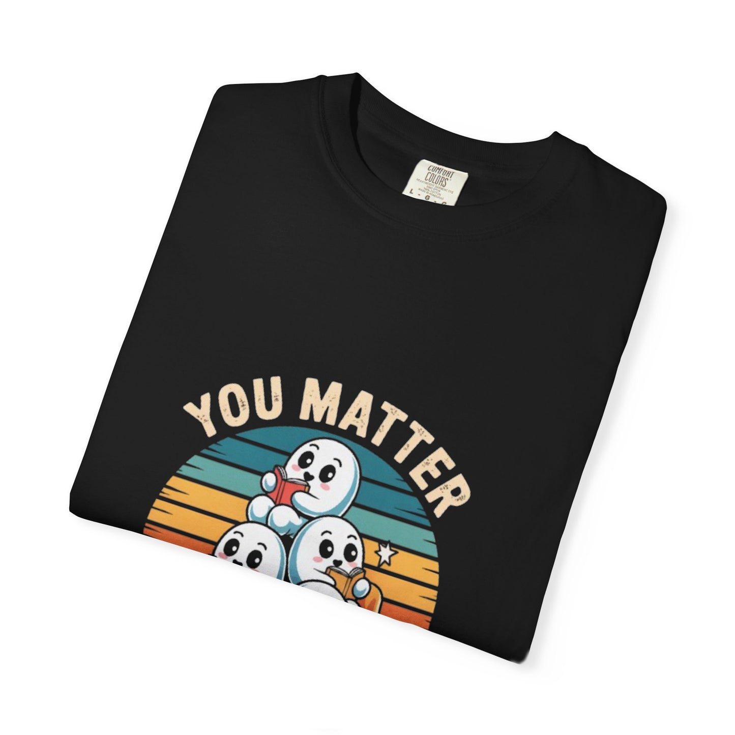 Unisex Garment-Dyed T-Shirt - You Matter Start Over