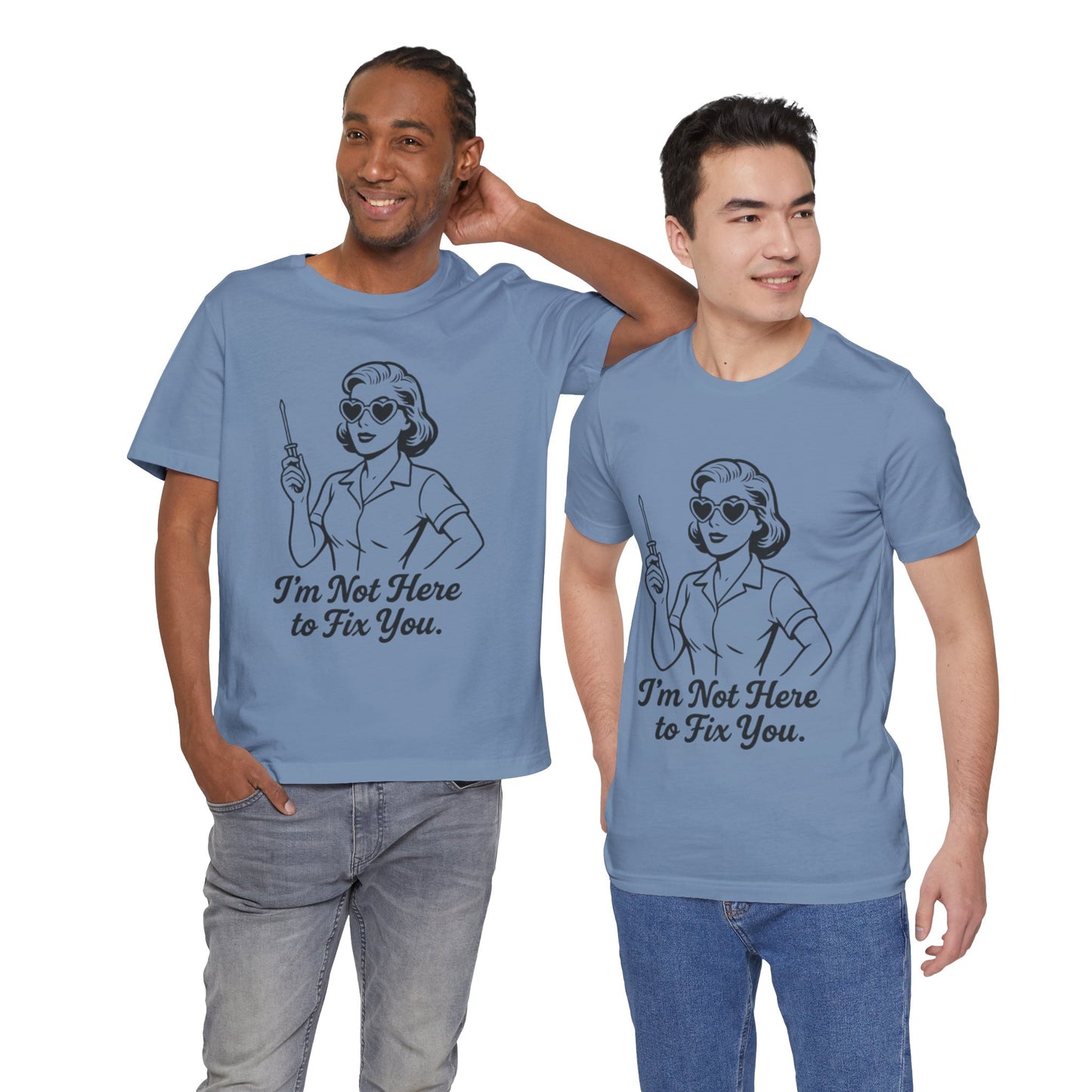 Sassy Graphic Tee: I'm Not Here to Fix You