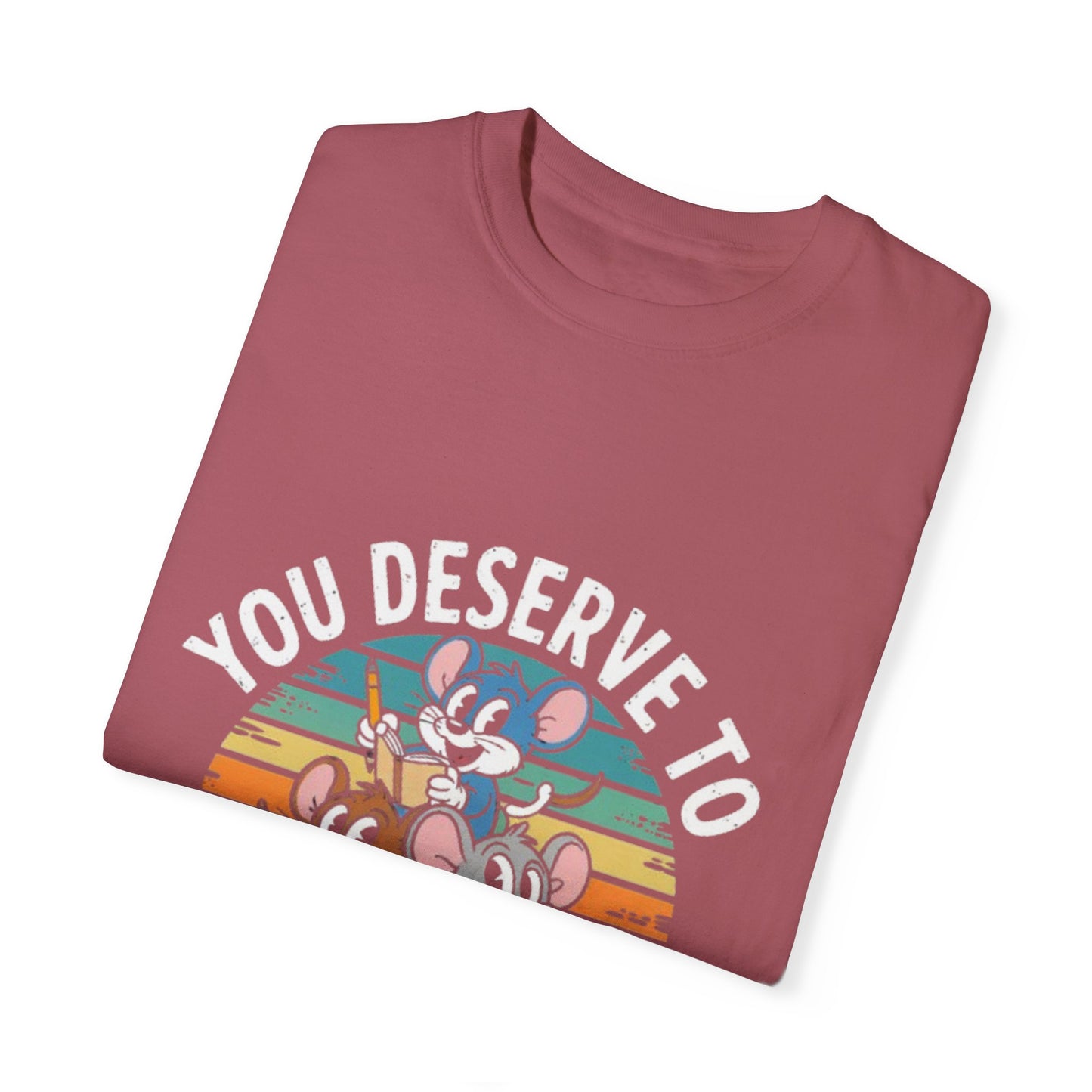 Unisex Garment-Dyed T-Shirt -You Deserve To Take Up Space