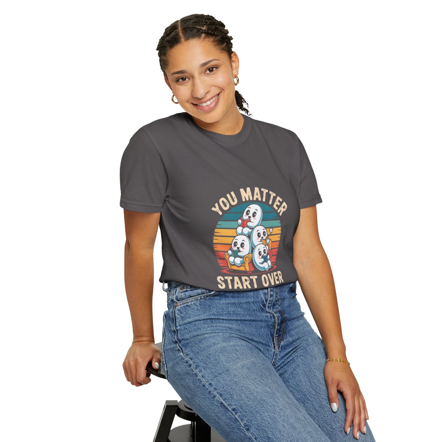 Unisex Garment-Dyed T-Shirt - You Matter Start Over
