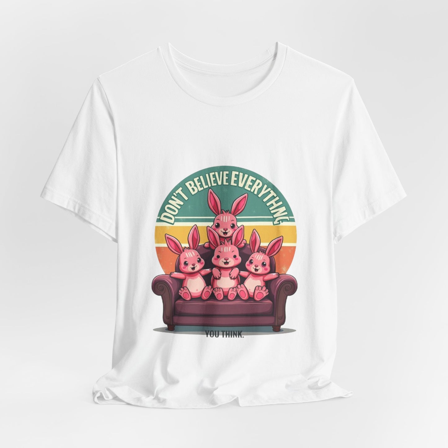 Graphic Tee - Don't Believe Everything You Think