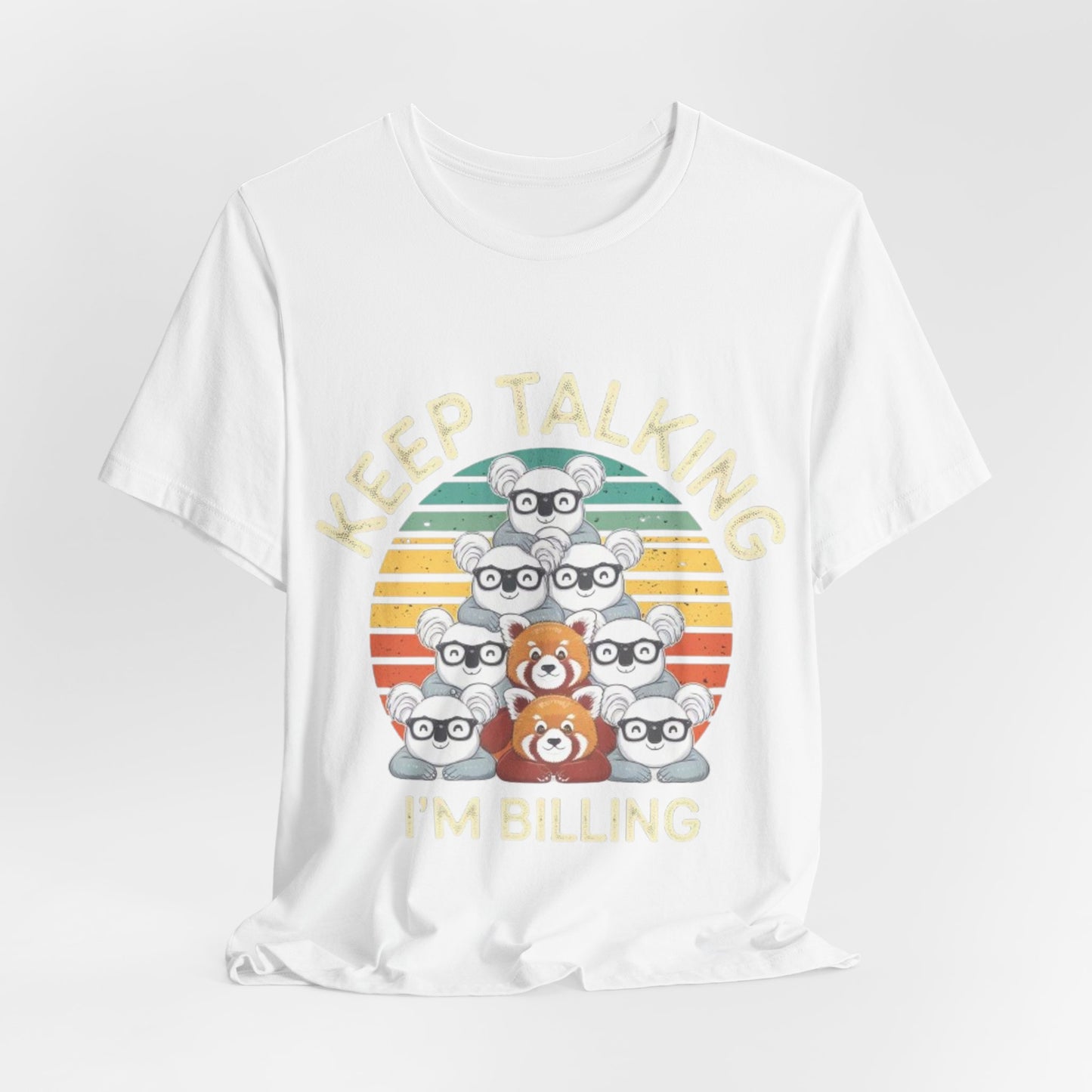 Graphic Tee - Keep Talking I'm Billing