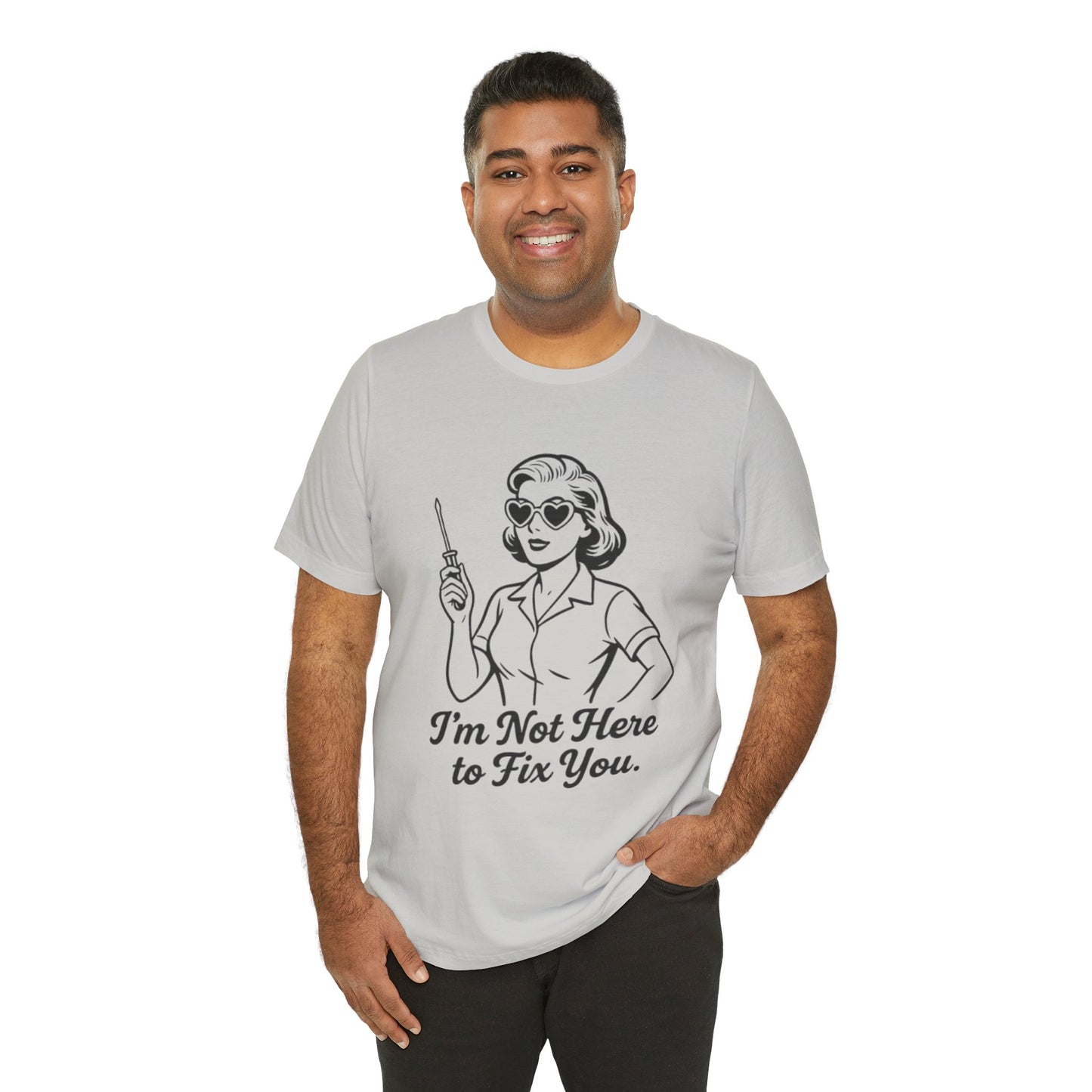 Sassy Graphic Tee: I'm Not Here to Fix You