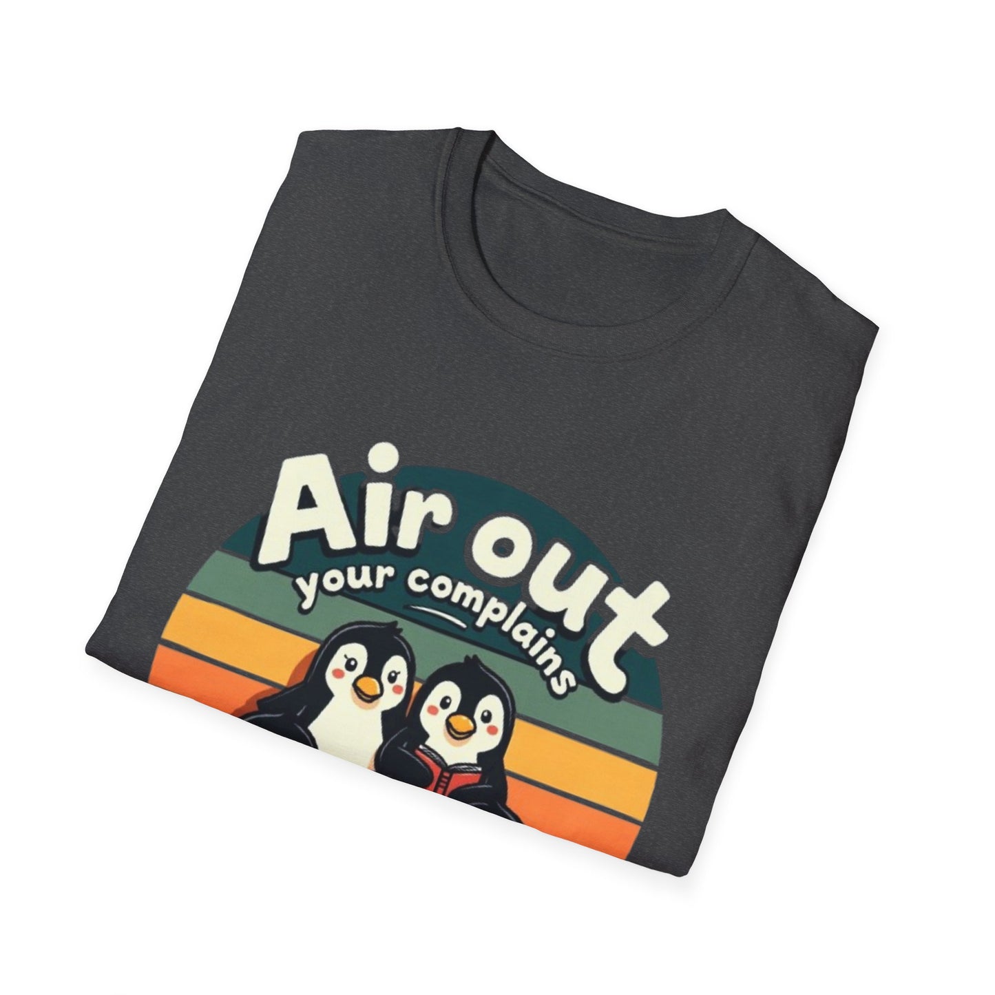 Air Out Your Complaints Unisex T-Shirt - Fun Penguin Design for Casual Wear