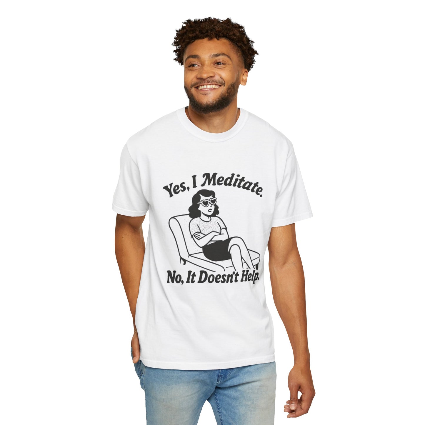 Meditation T-Shirt: Yes I Meditate, Casual Apparel Unisex Garment-Dyed