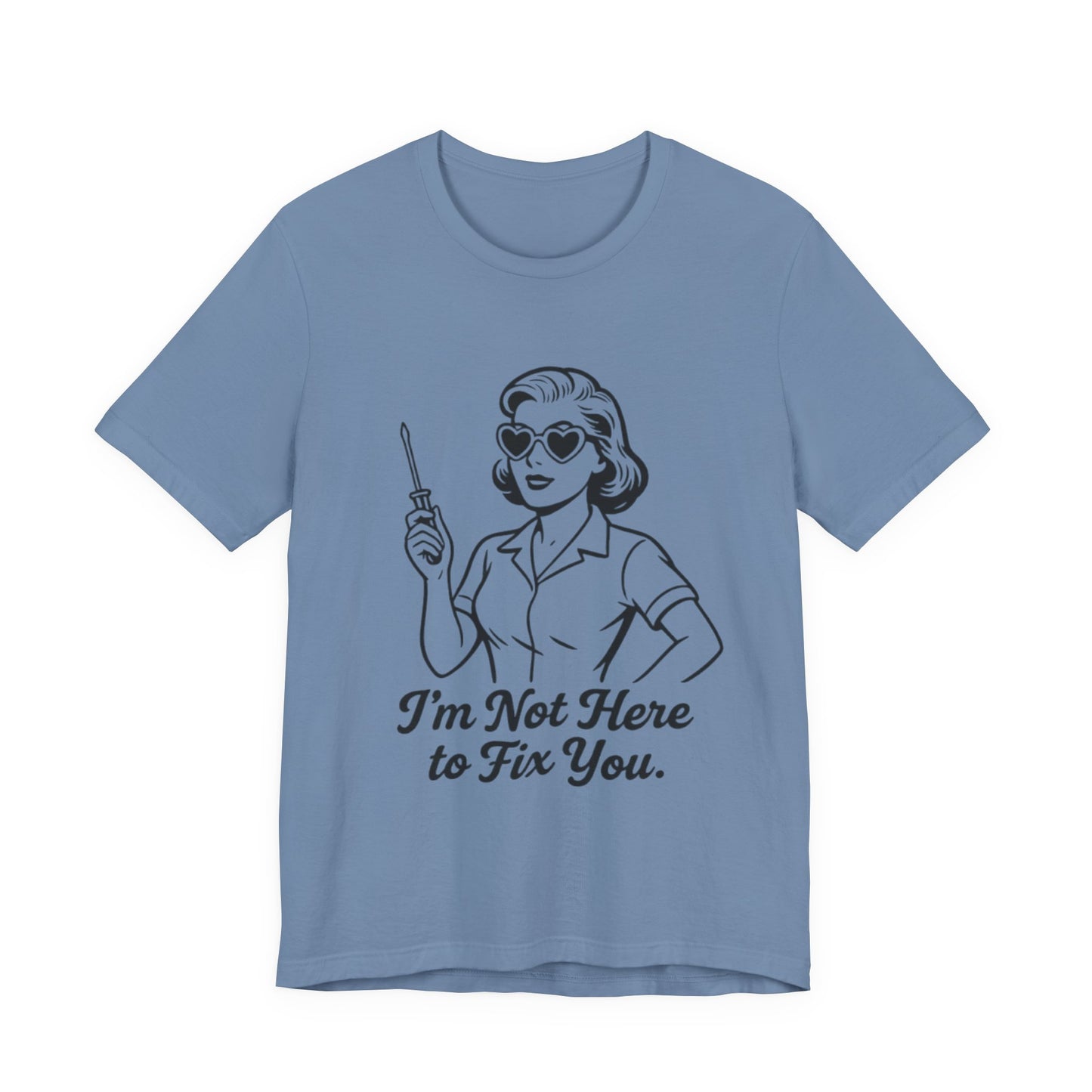 Sassy Graphic Tee: I'm Not Here to Fix You