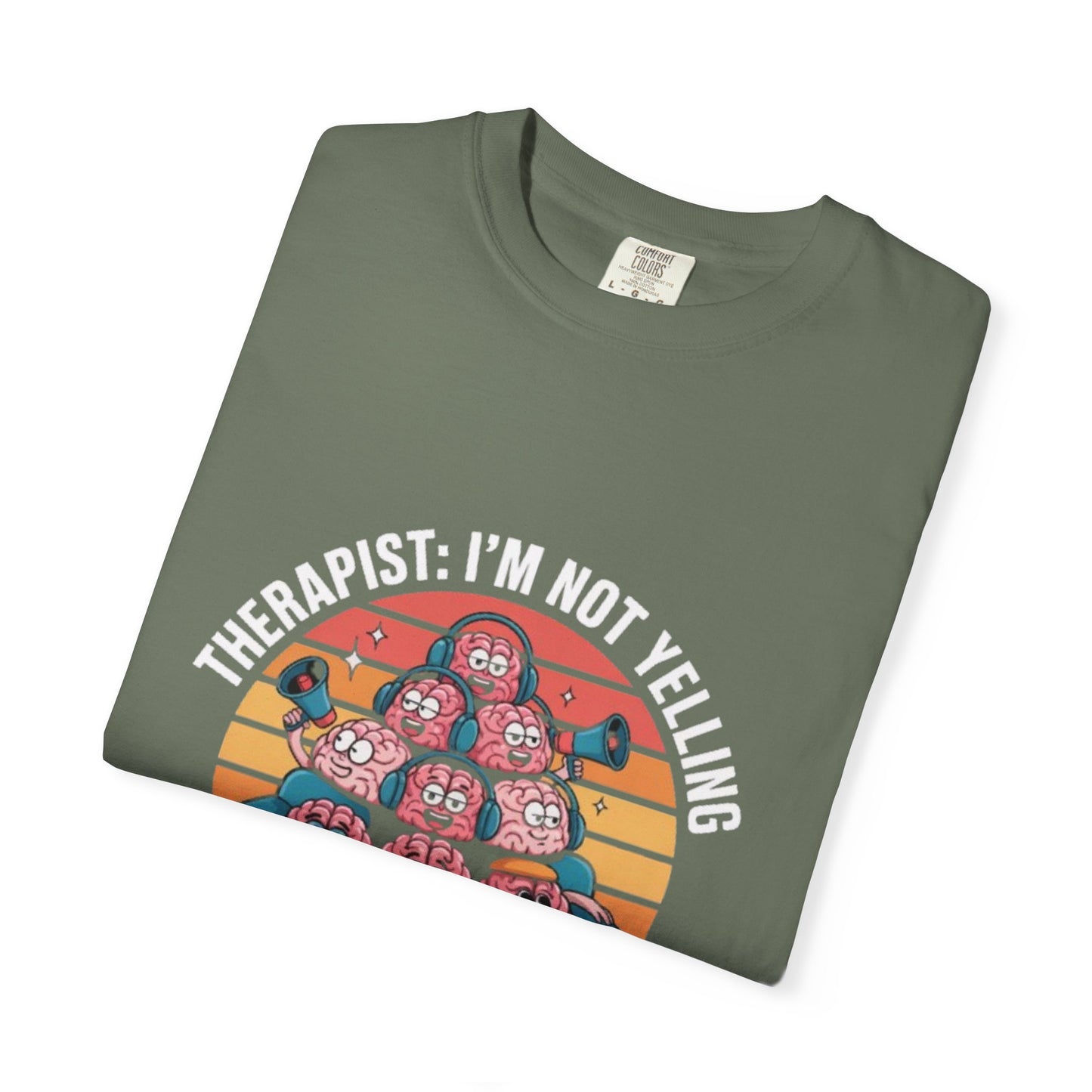 T-Shirt - Unisex Garment-Dyed Tee,Therapist Quote