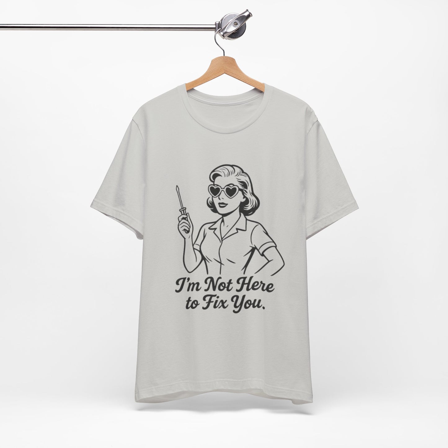 Sassy Graphic Tee: I'm Not Here to Fix You