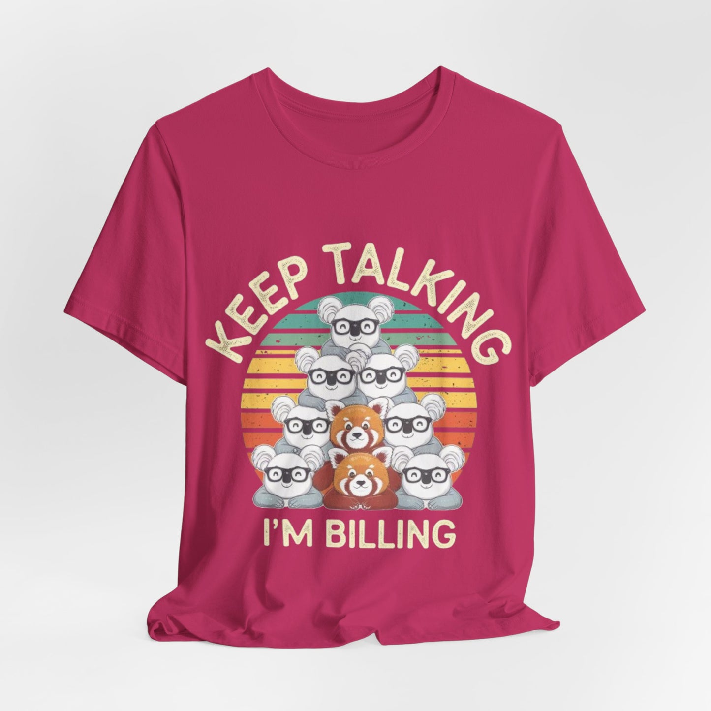 Graphic Tee - Keep Talking I'm Billing