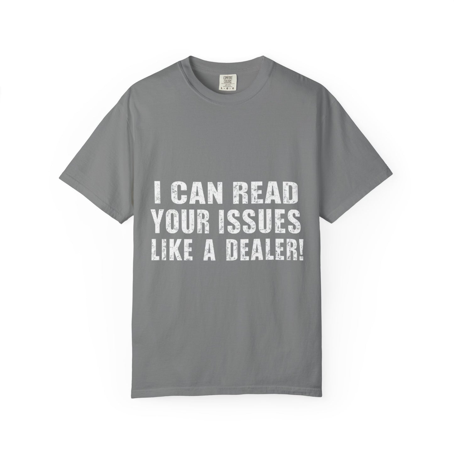 Funny Unisex Garment-Dyed Tee-I Can Read Your Issues
