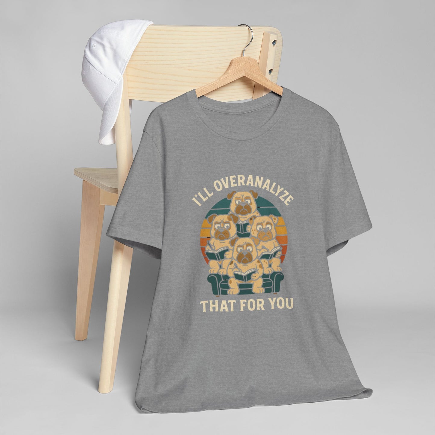 Humorous Unisex T-Shirt - I'll Overanalyze That For You