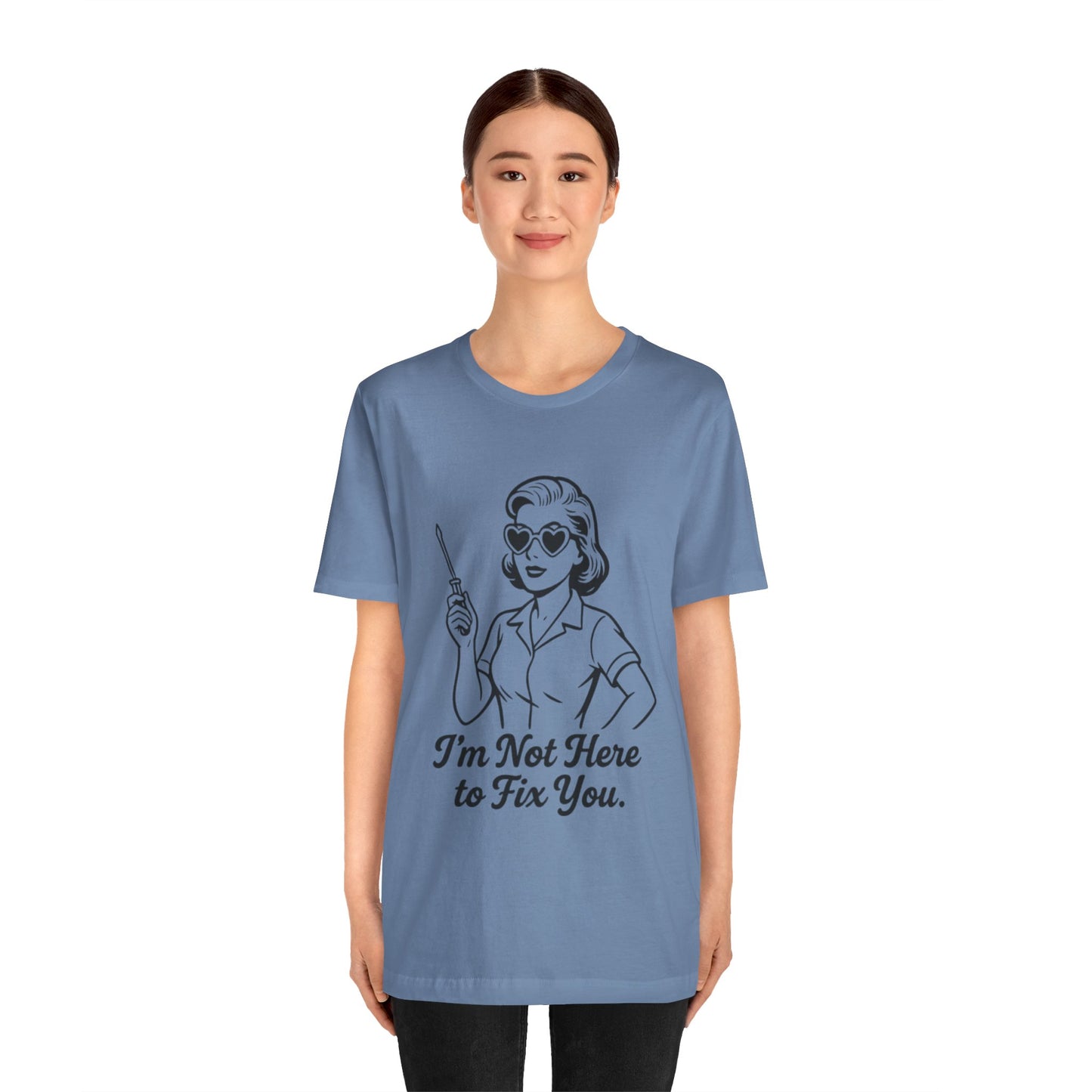 Sassy Graphic Tee: I'm Not Here to Fix You