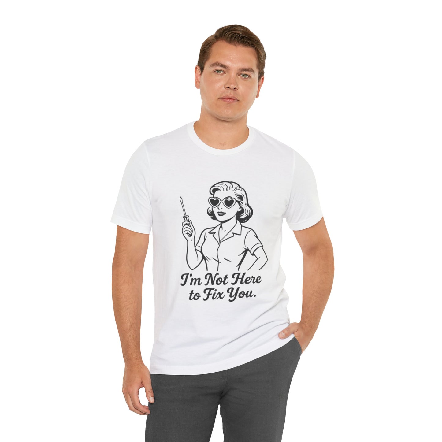 Sassy Graphic Tee: I'm Not Here to Fix You