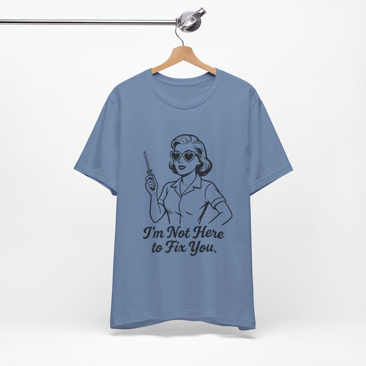 Sassy Graphic Tee: I'm Not Here to Fix You