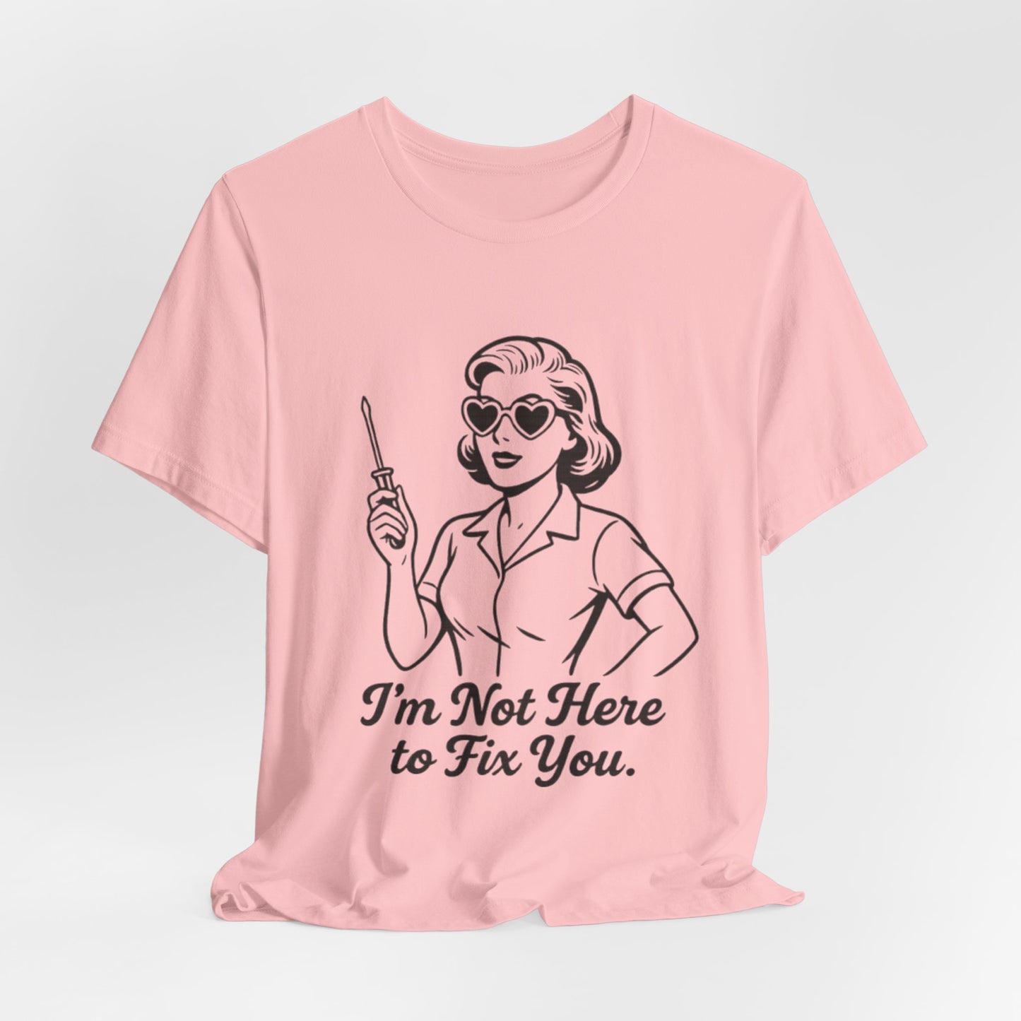 Sassy Graphic Tee: I'm Not Here to Fix You