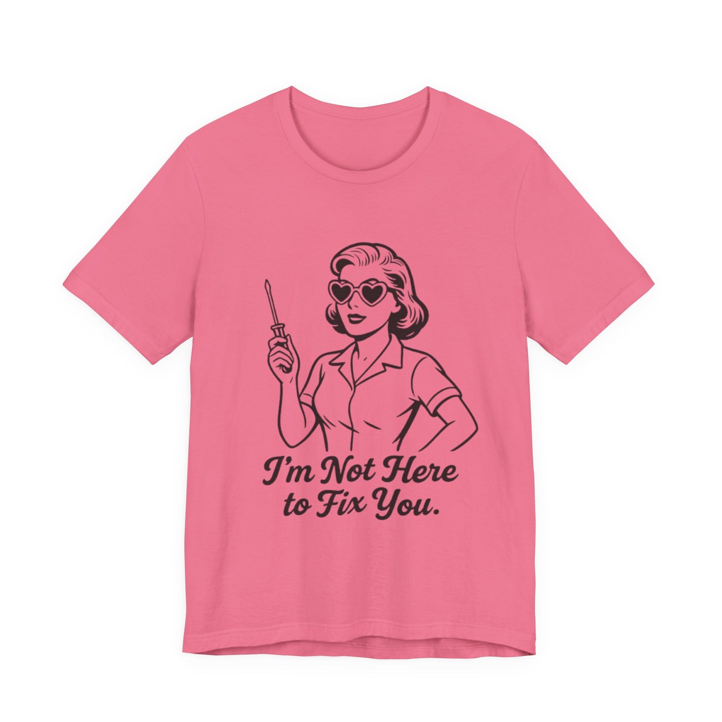 Sassy Graphic Tee: I'm Not Here to Fix You